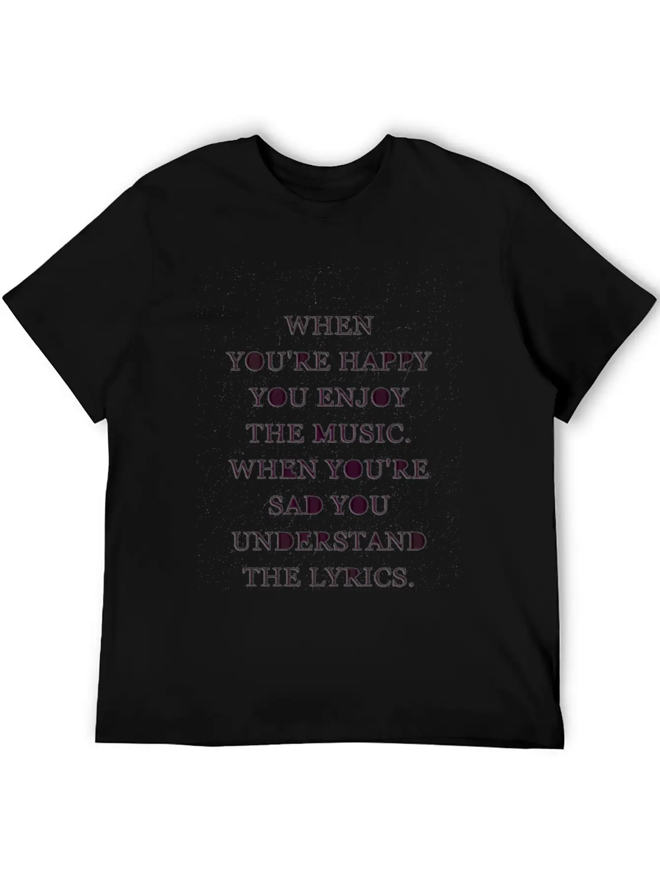 Music Quotes Basic Graphic T-Shirt ¨C Daily Comfort In Soft Cotton