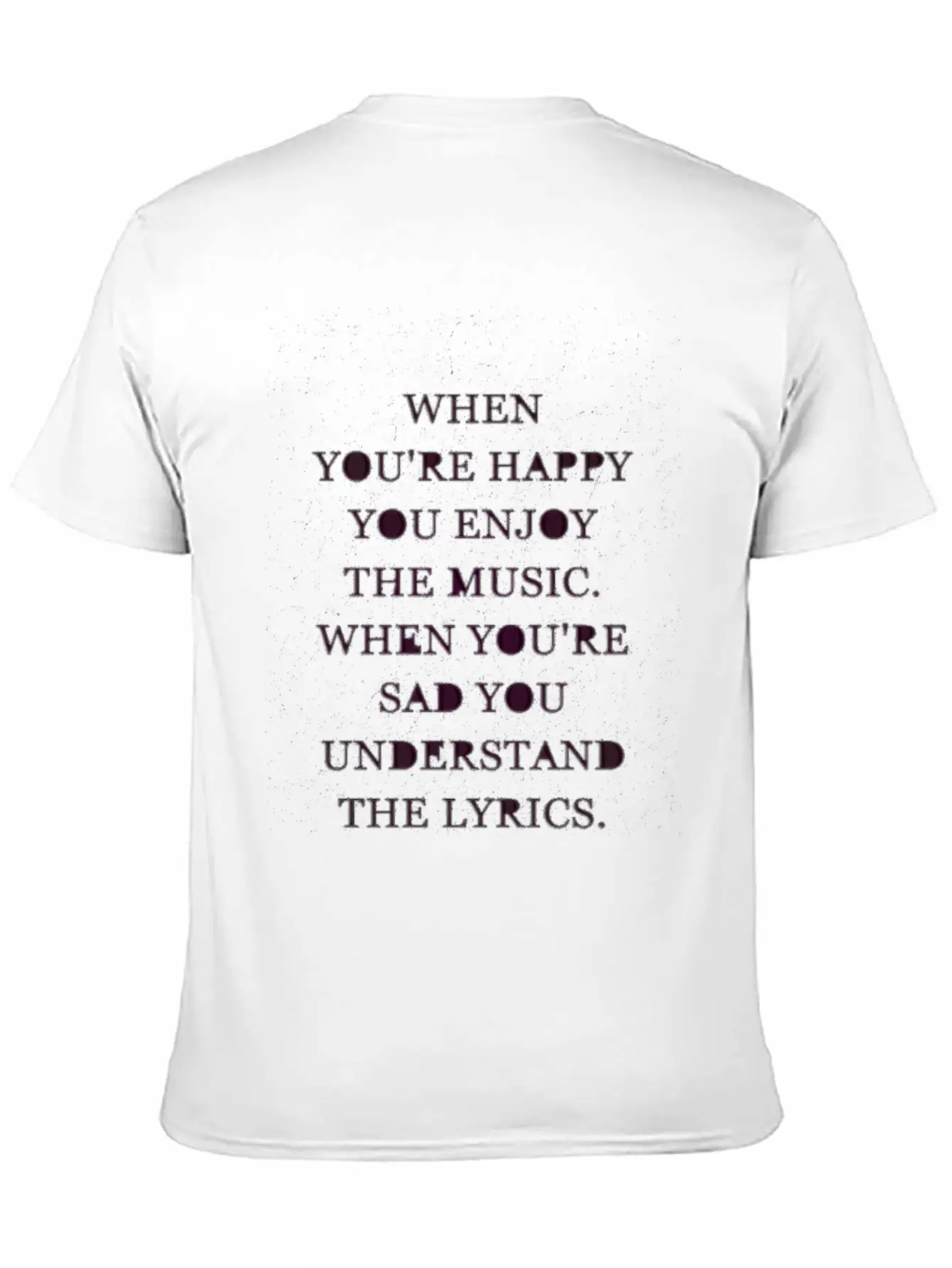 Music Quotes Basic Graphic T-Shirt ¨C Daily Comfort In Soft Cotton