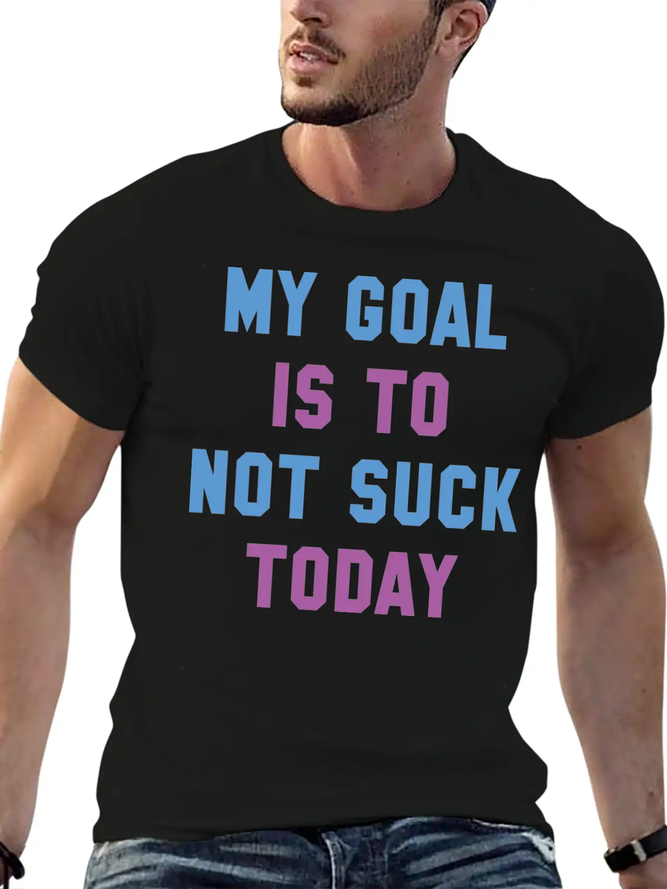 My Goal Is To Not Suck Today Basic Graphic T-Shirt ¨C Daily Comfort In Soft Cotton