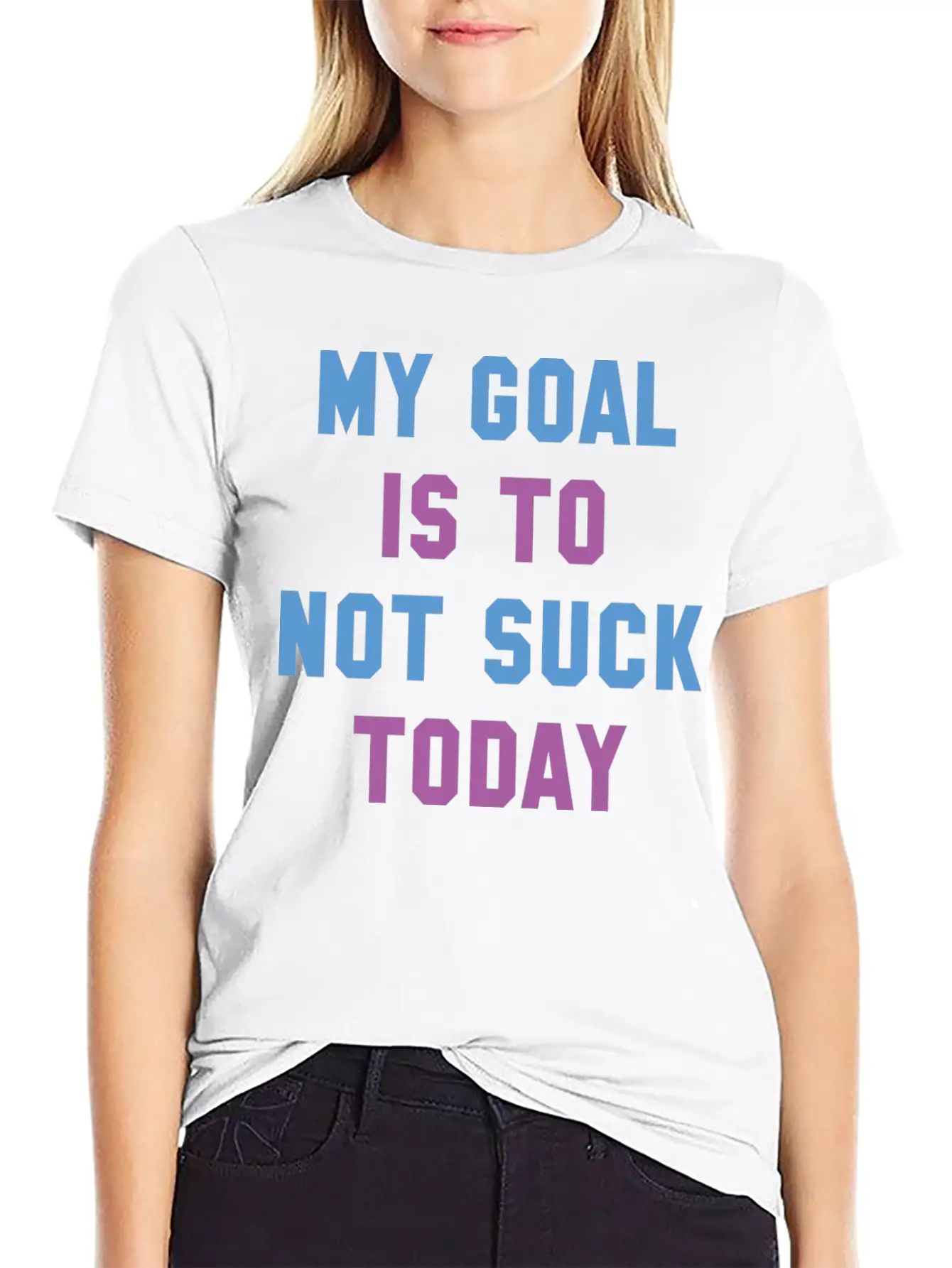 My Goal Is To Not Suck Today Basic Graphic T-Shirt ¨C Daily Comfort In Soft Cotton