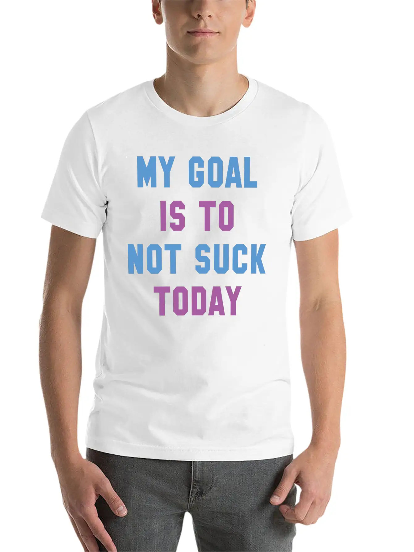 My Goal Is To Not Suck Today Basic Graphic T-Shirt ¨C Daily Comfort In Soft Cotton