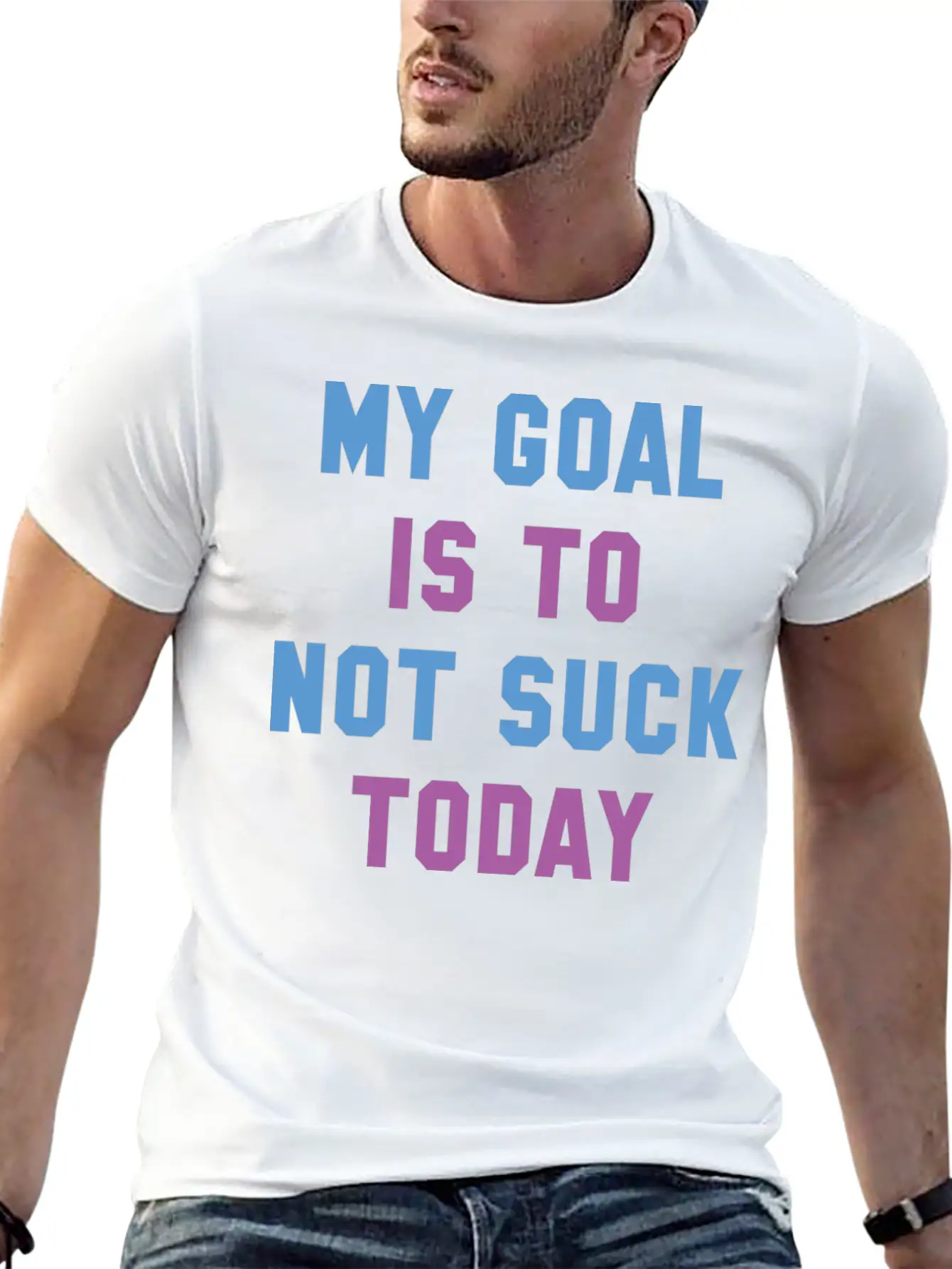 My Goal Is To Not Suck Today Basic Graphic T-Shirt ¨C Daily Comfort In Soft Cotton