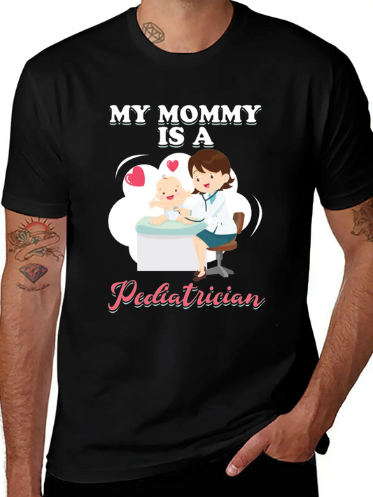 My Mommy Is A Pediatrician Profession Doctor Gift Basic Graphic T-Shirt ¨C Daily Comfort In Soft Cotton