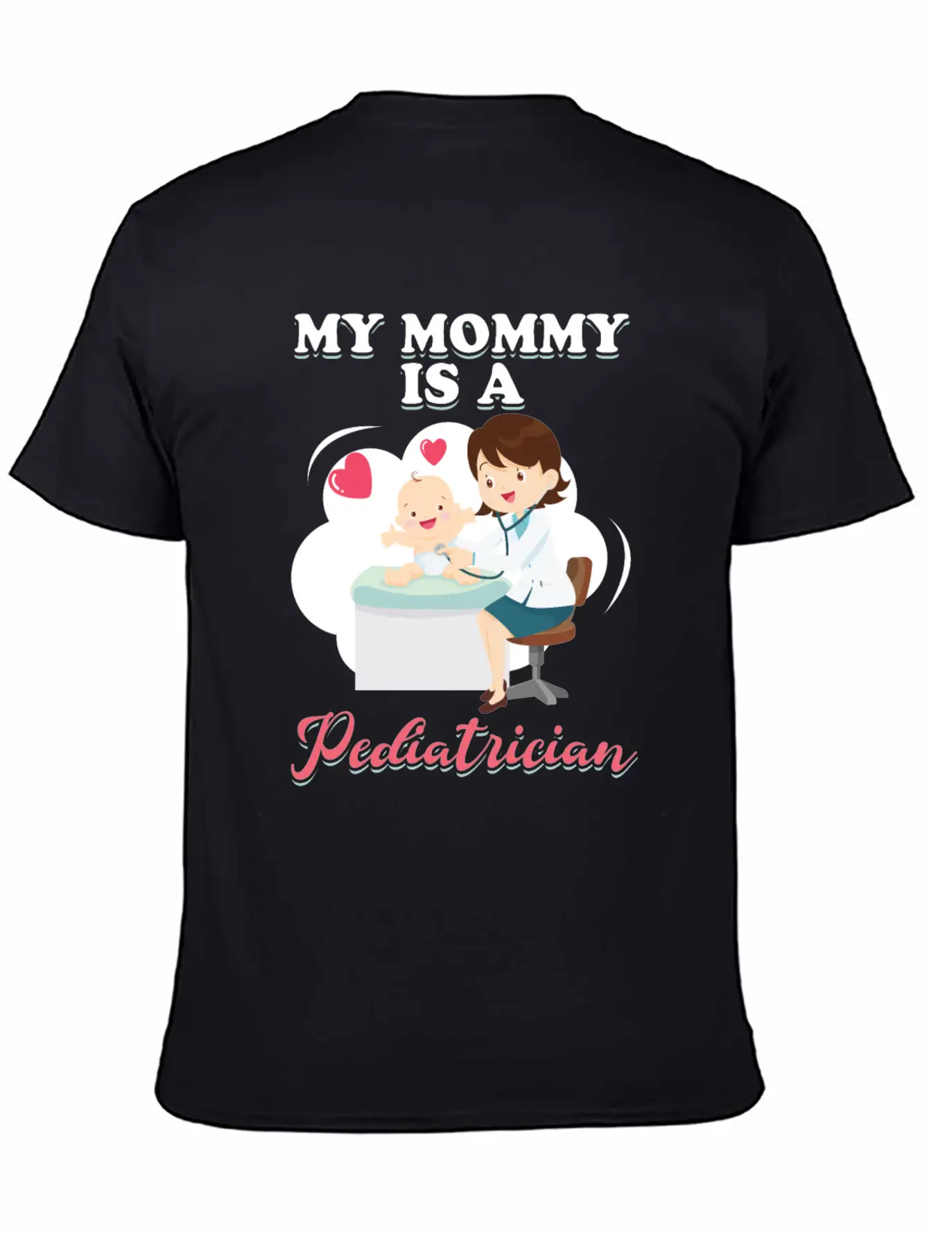 My Mommy Is A Pediatrician Profession Doctor Gift Basic Graphic T-Shirt ¨C Daily Comfort In Soft Cotton