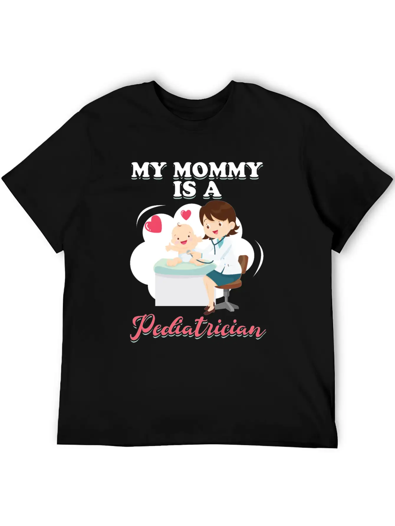 My Mommy Is A Pediatrician Profession Doctor Gift Basic Graphic T-Shirt ¨C Daily Comfort In Soft Cotton