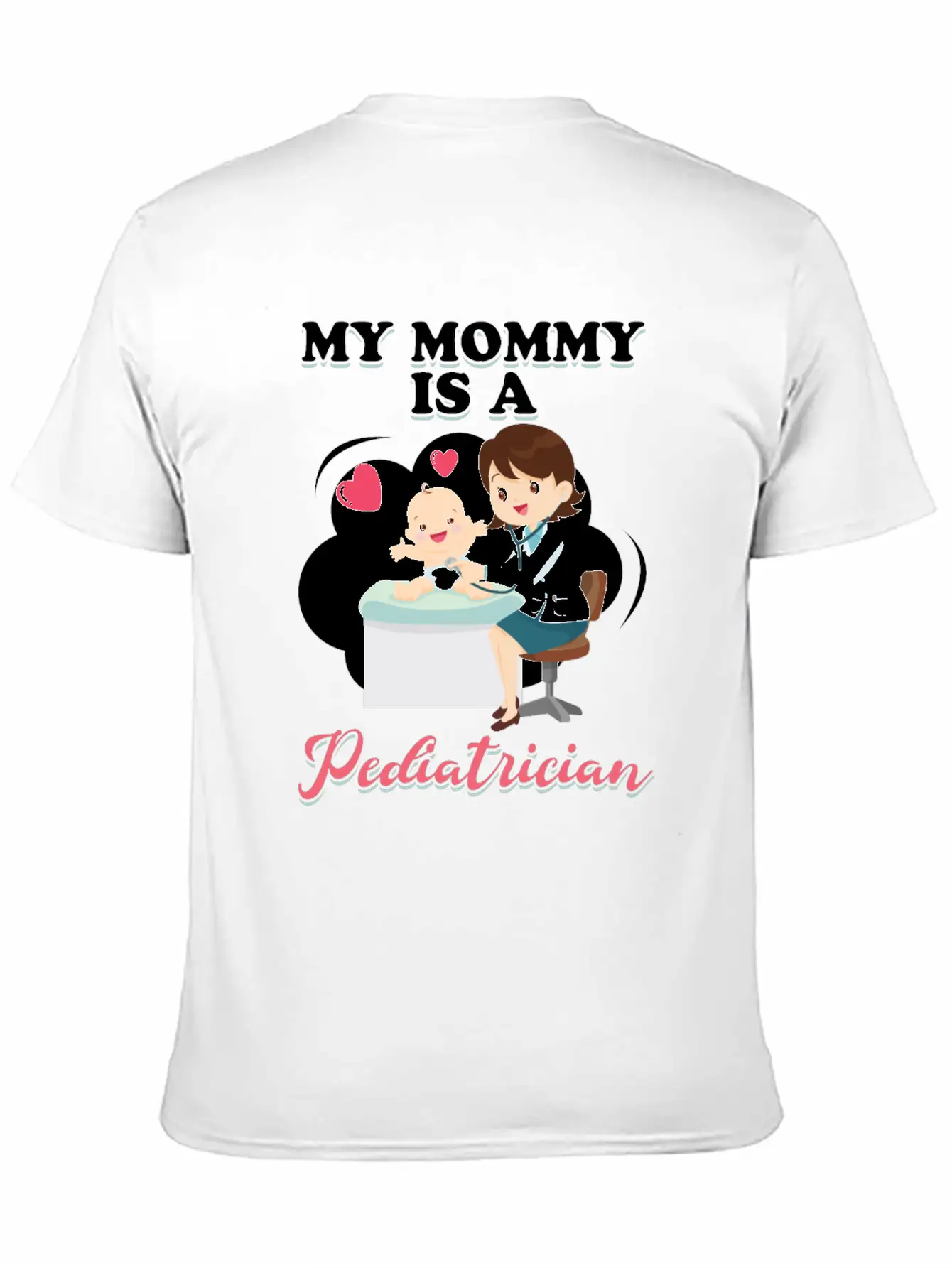 My Mommy Is A Pediatrician Profession Doctor Gift Basic Graphic T-Shirt ¨C Daily Comfort In Soft Cotton