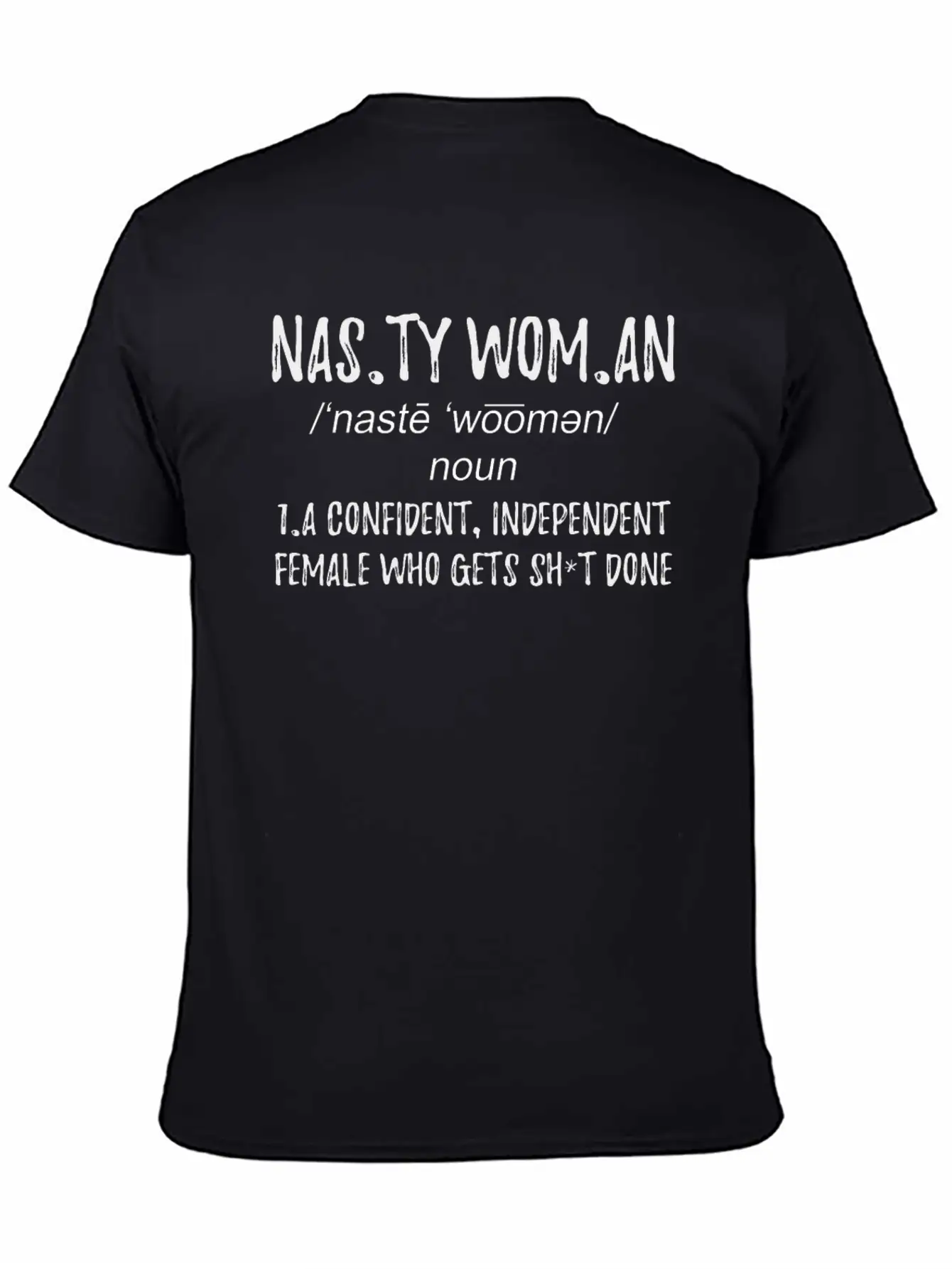Nasty Woman Strong Women Basic Graphic T-Shirt ¨C Daily Comfort In Soft Cotton
