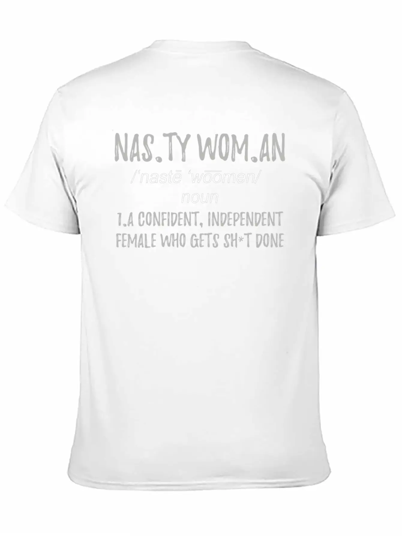 Nasty Woman Strong Women Basic Graphic T-Shirt ¨C Daily Comfort In Soft Cotton