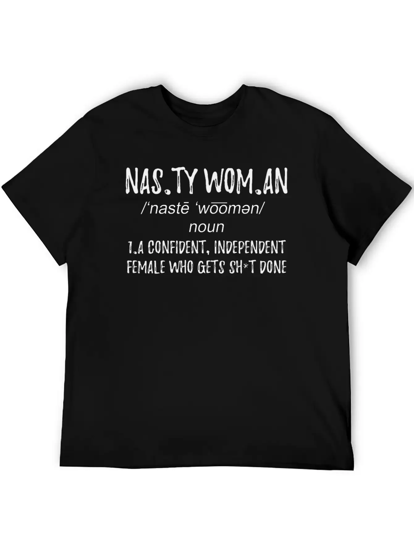 Nasty Woman Strong Women Basic Graphic T-Shirt ¨C Daily Comfort In Soft Cotton
