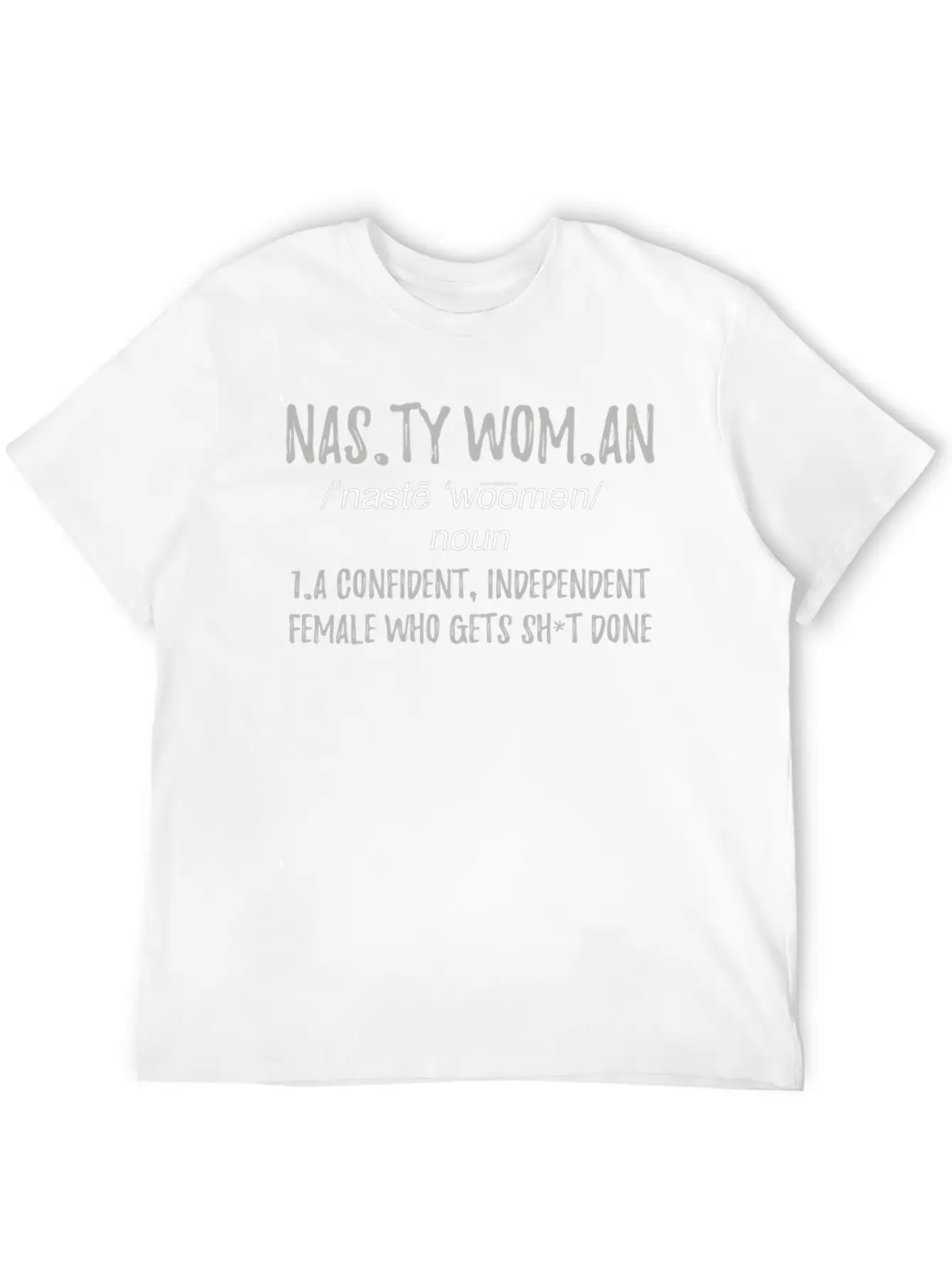 Nasty Woman Strong Women Basic Graphic T-Shirt ¨C Daily Comfort In Soft Cotton