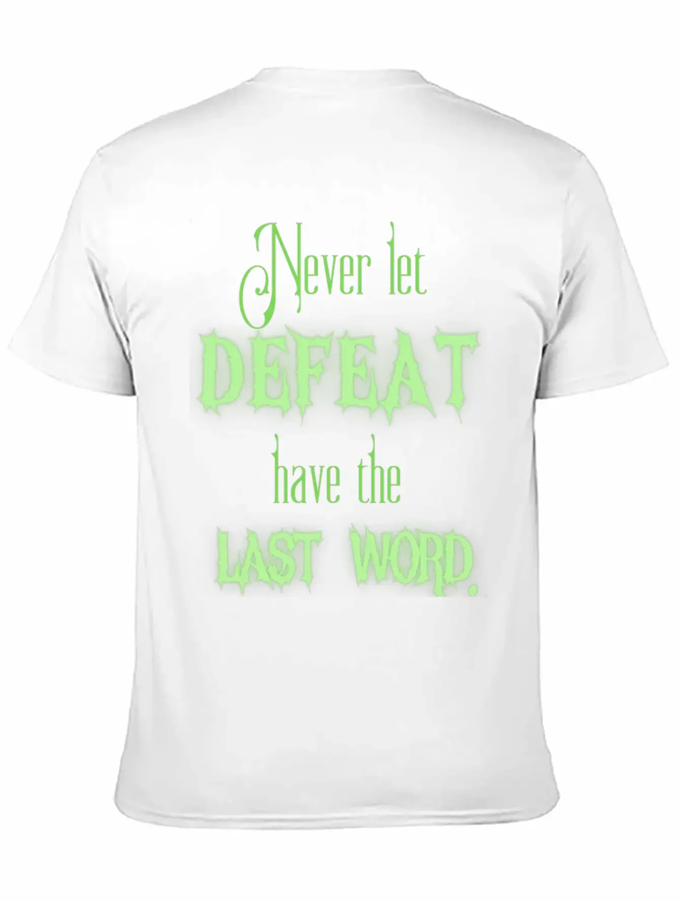 Never Let Defeat Have The Last Word Basic Graphic T-Shirt ¨C Daily Comfort In Soft Cotton