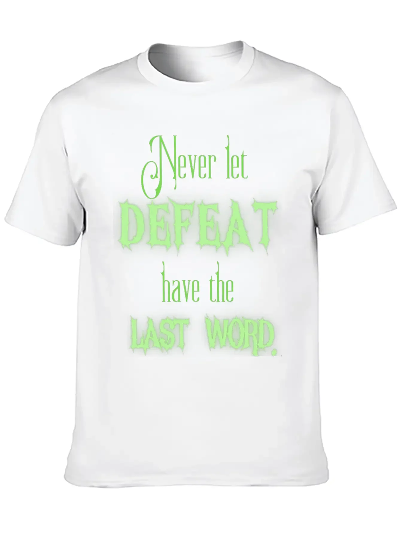 Never Let Defeat Have The Last Word Basic Graphic T-Shirt ¨C Daily Comfort In Soft Cotton