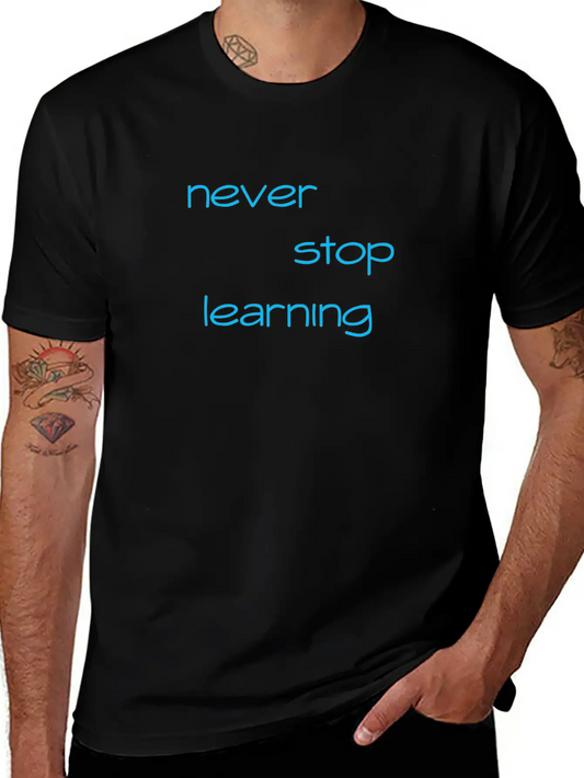 Never Stop Learning Essential Cotton Tee For Daily Outfits ¨C Unisex Style