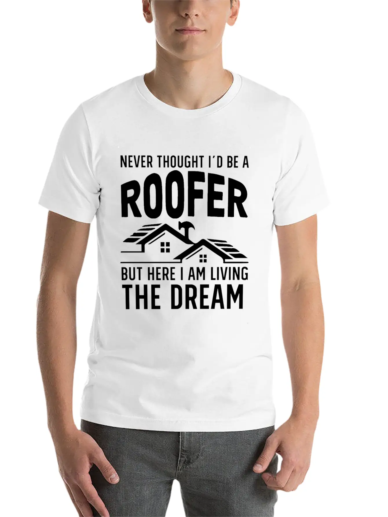 Never Thought I'd Be A Roofer Funny Gift Unisex Casual T-Shirt ¨C Clean Design For Daily Comfort