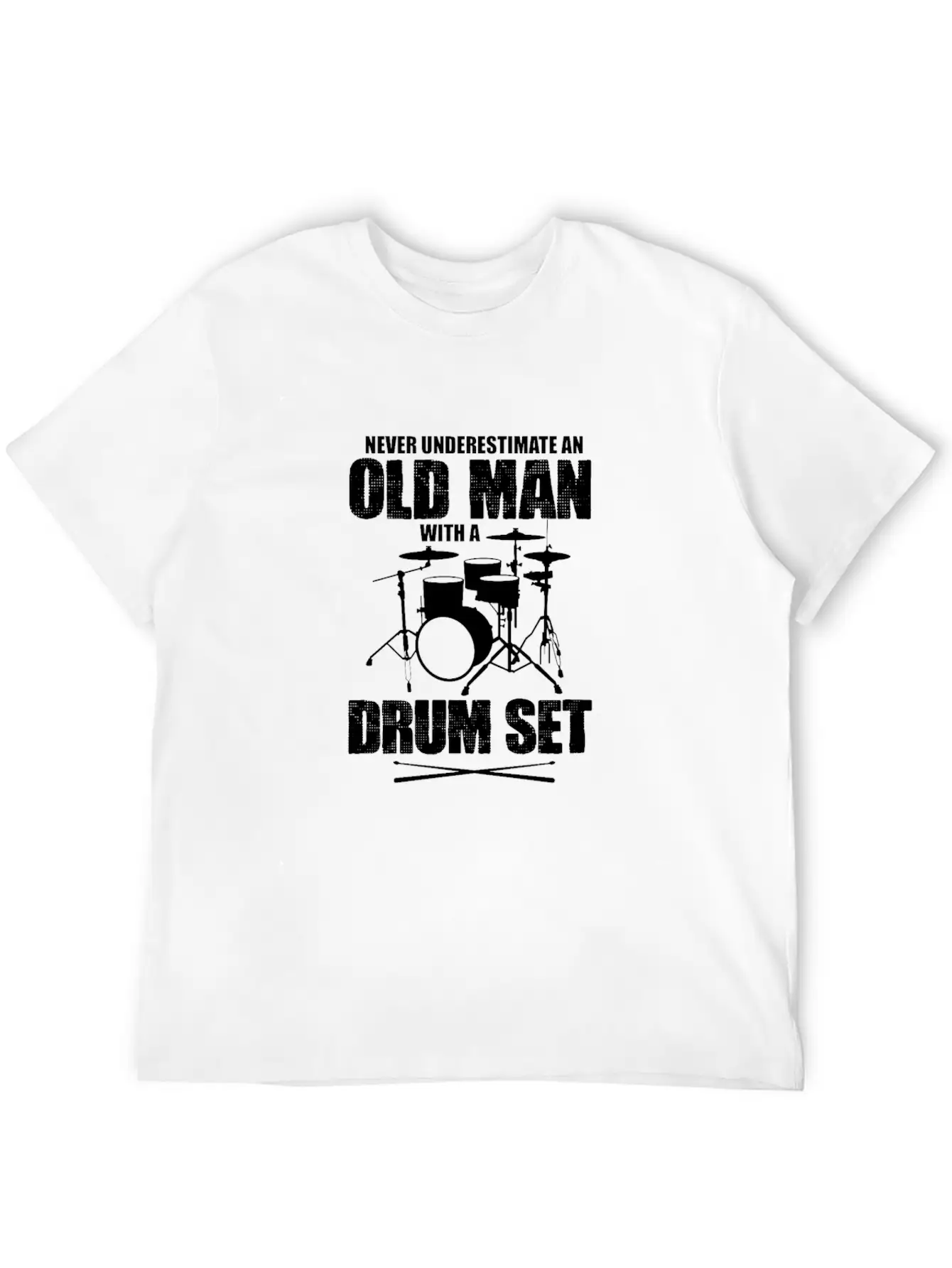 Never Underestimate An Old Man With A Drum Set Basic Graphic T-Shirt ¨C Daily Comfort In Soft Cotton