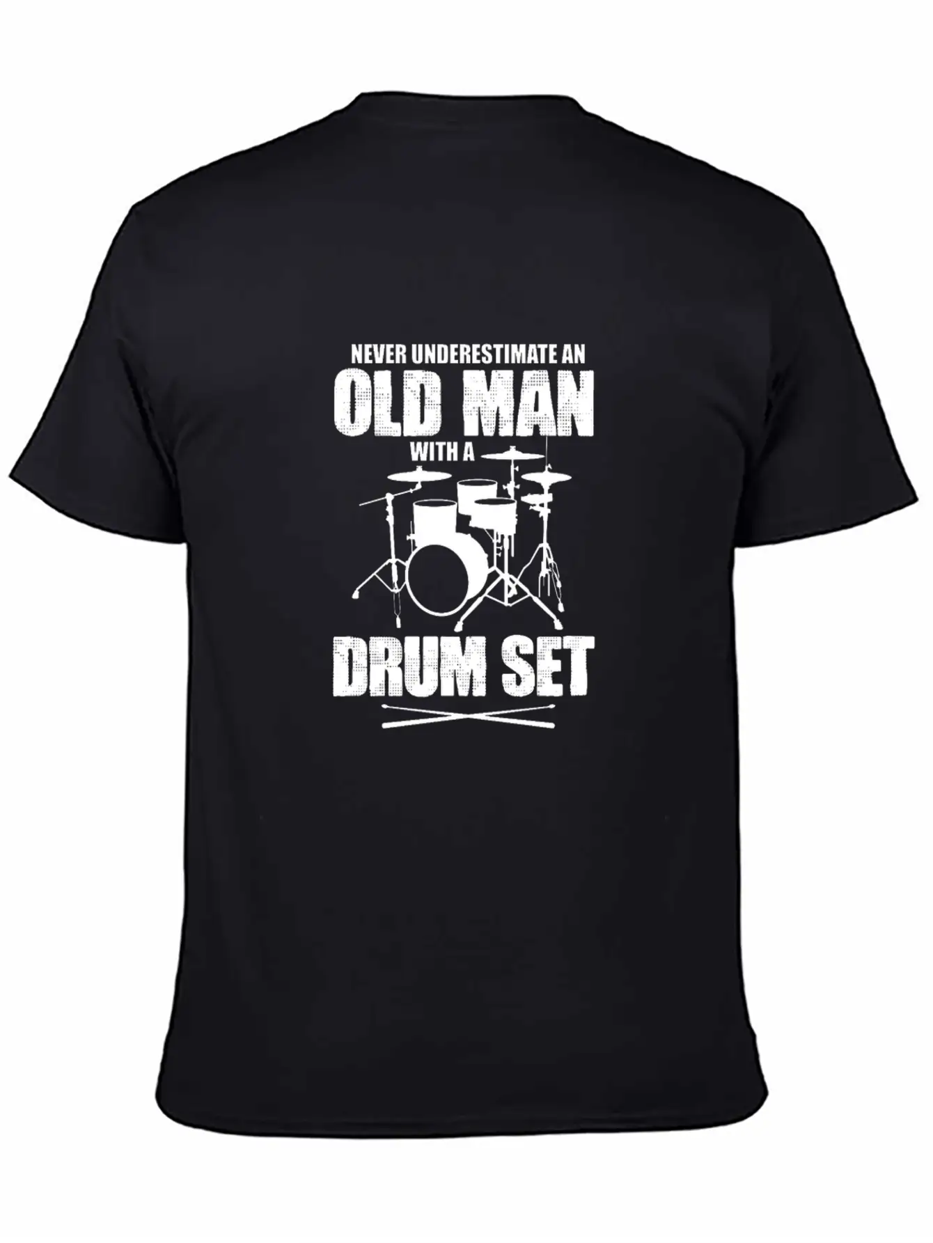 Never Underestimate An Old Man With A Drum Set Basic Graphic T-Shirt ¨C Daily Comfort In Soft Cotton