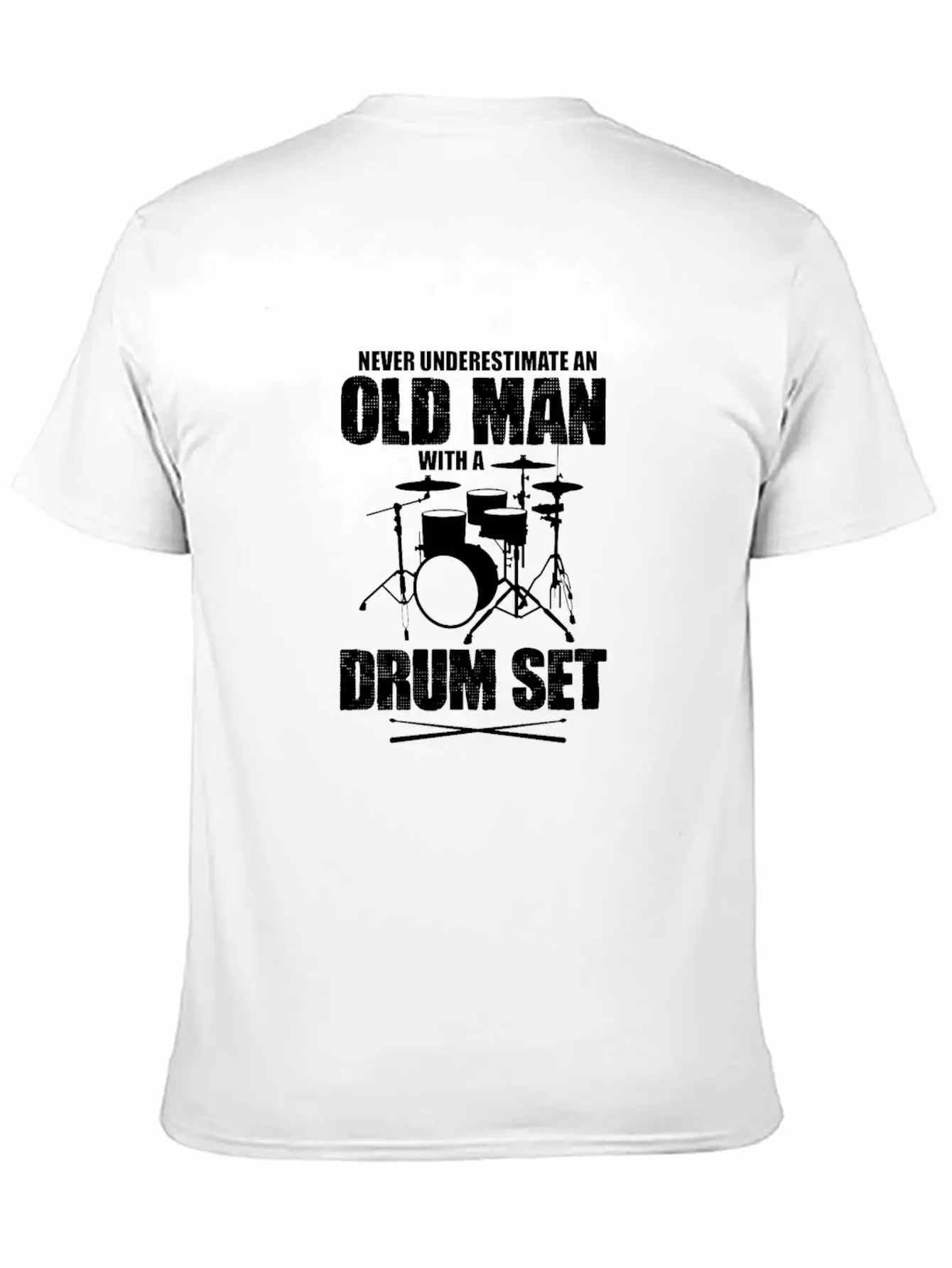 Never Underestimate An Old Man With A Drum Set Basic Graphic T-Shirt ¨C Daily Comfort In Soft Cotton