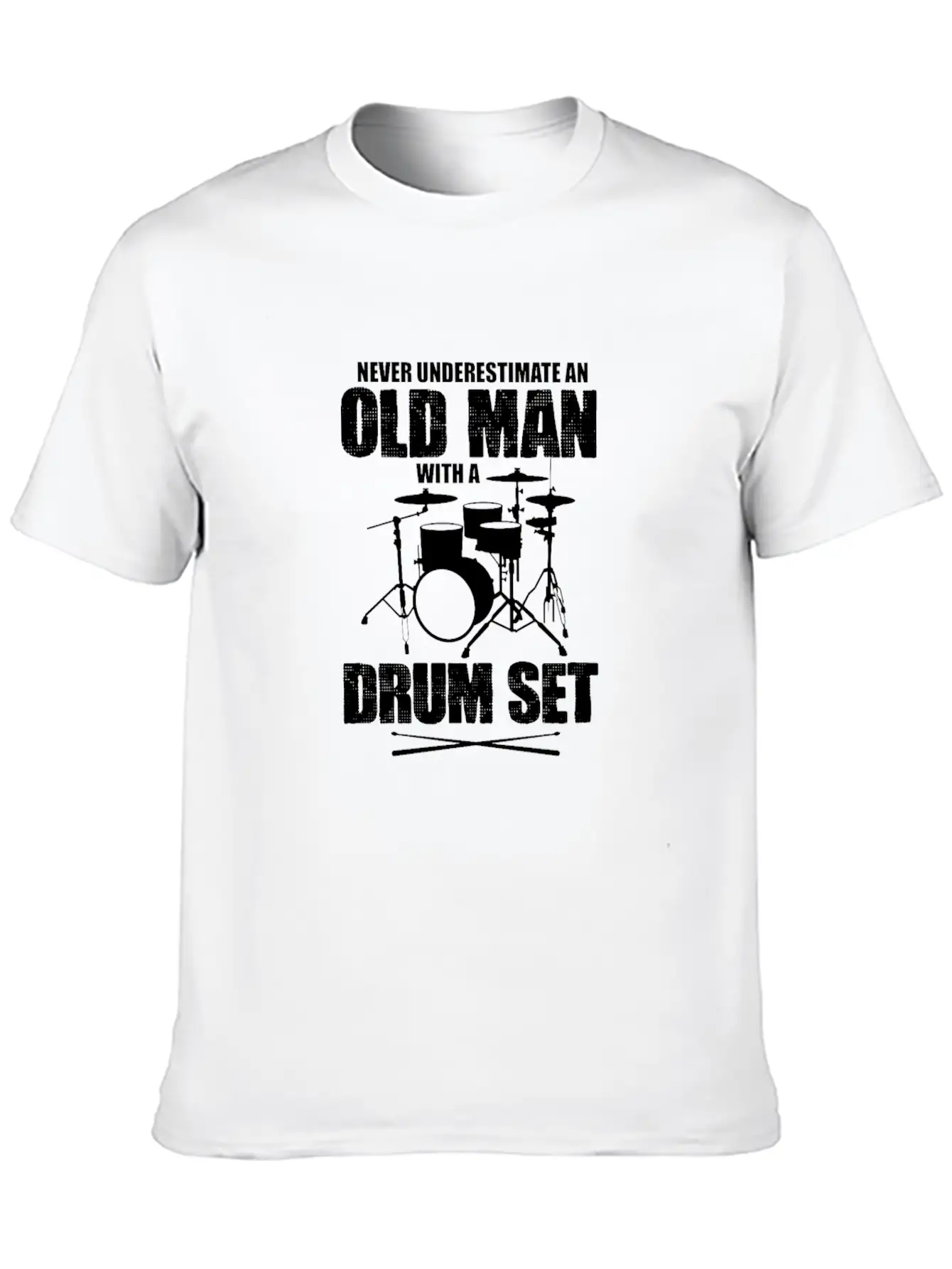 Never Underestimate An Old Man With A Drum Set Basic Graphic T-Shirt ¨C Daily Comfort In Soft Cotton