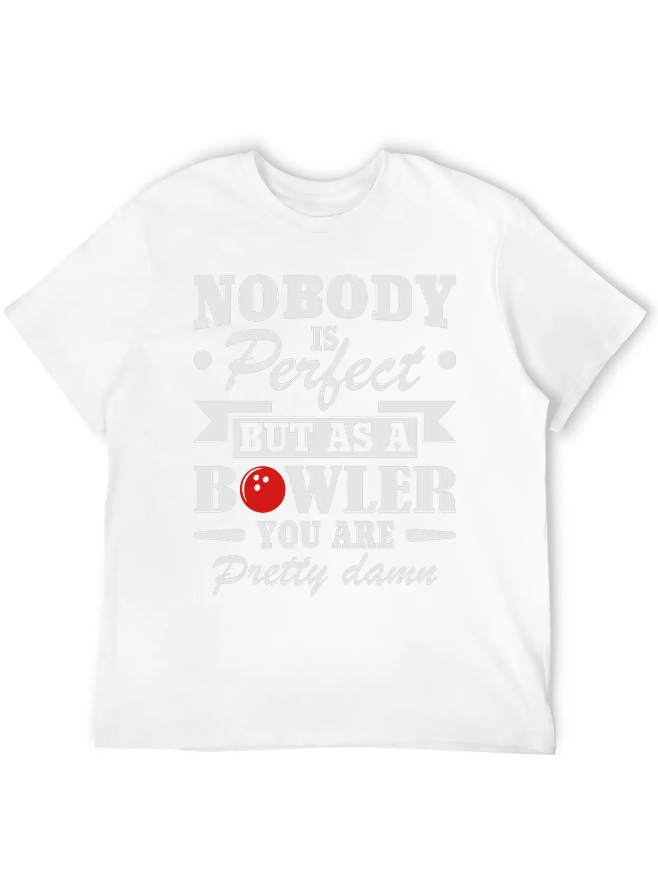 No Body Is Perfect But As Bowling Essential Cotton Tee For Daily Outfits ¨C Unisex Style