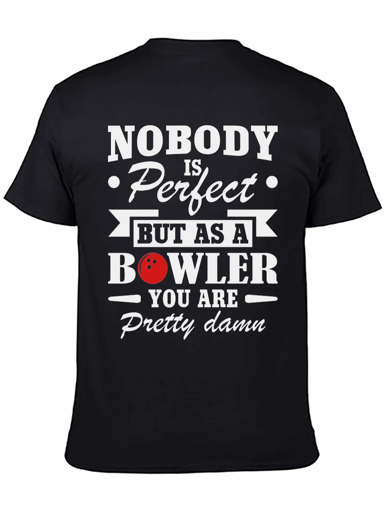 No Body Is Perfect But As Bowling Essential Cotton Tee For Daily Outfits ¨C Unisex Style