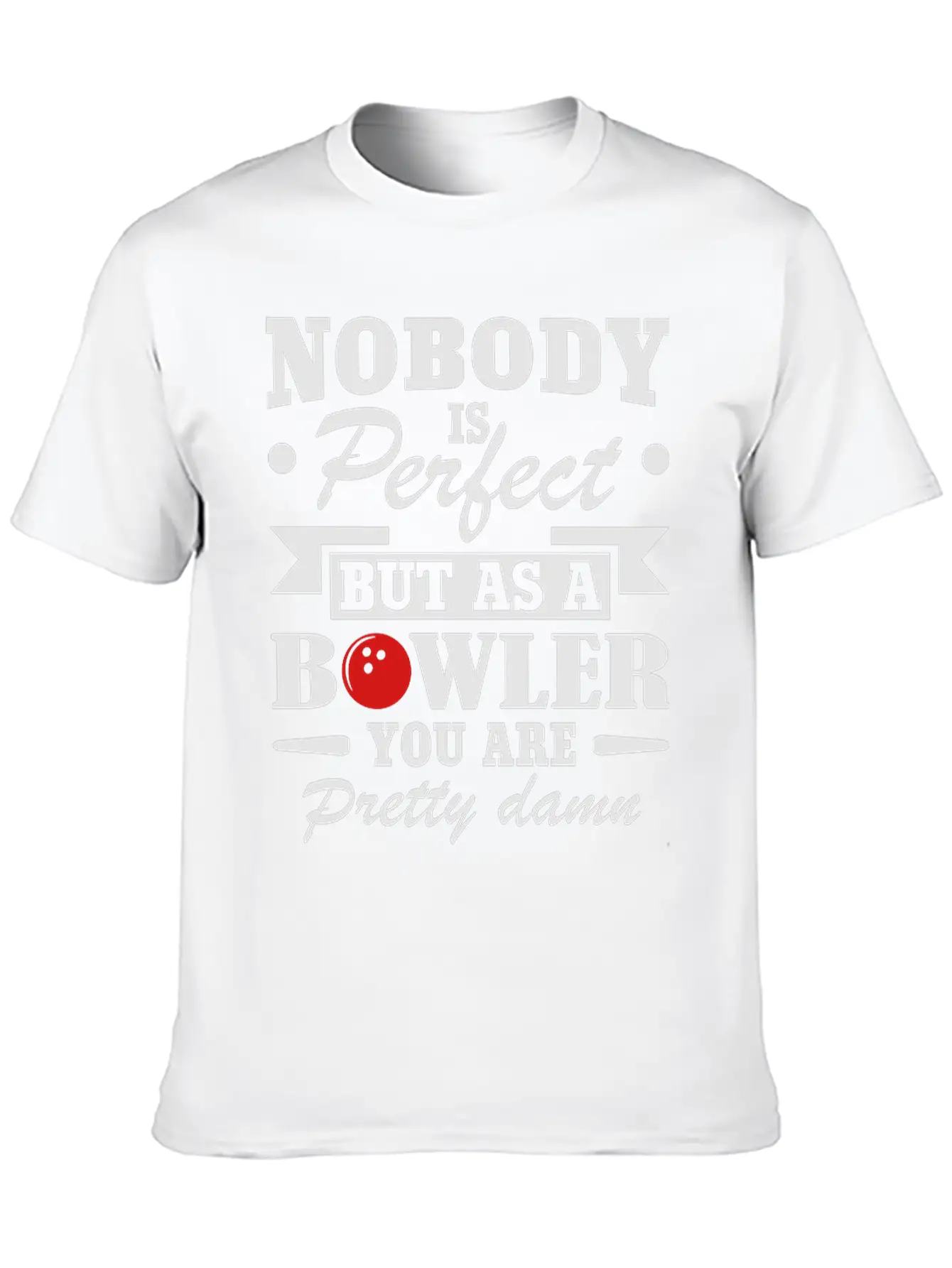 No Body Is Perfect But As Bowling Essential Cotton Tee For Daily Outfits ¨C Unisex Style