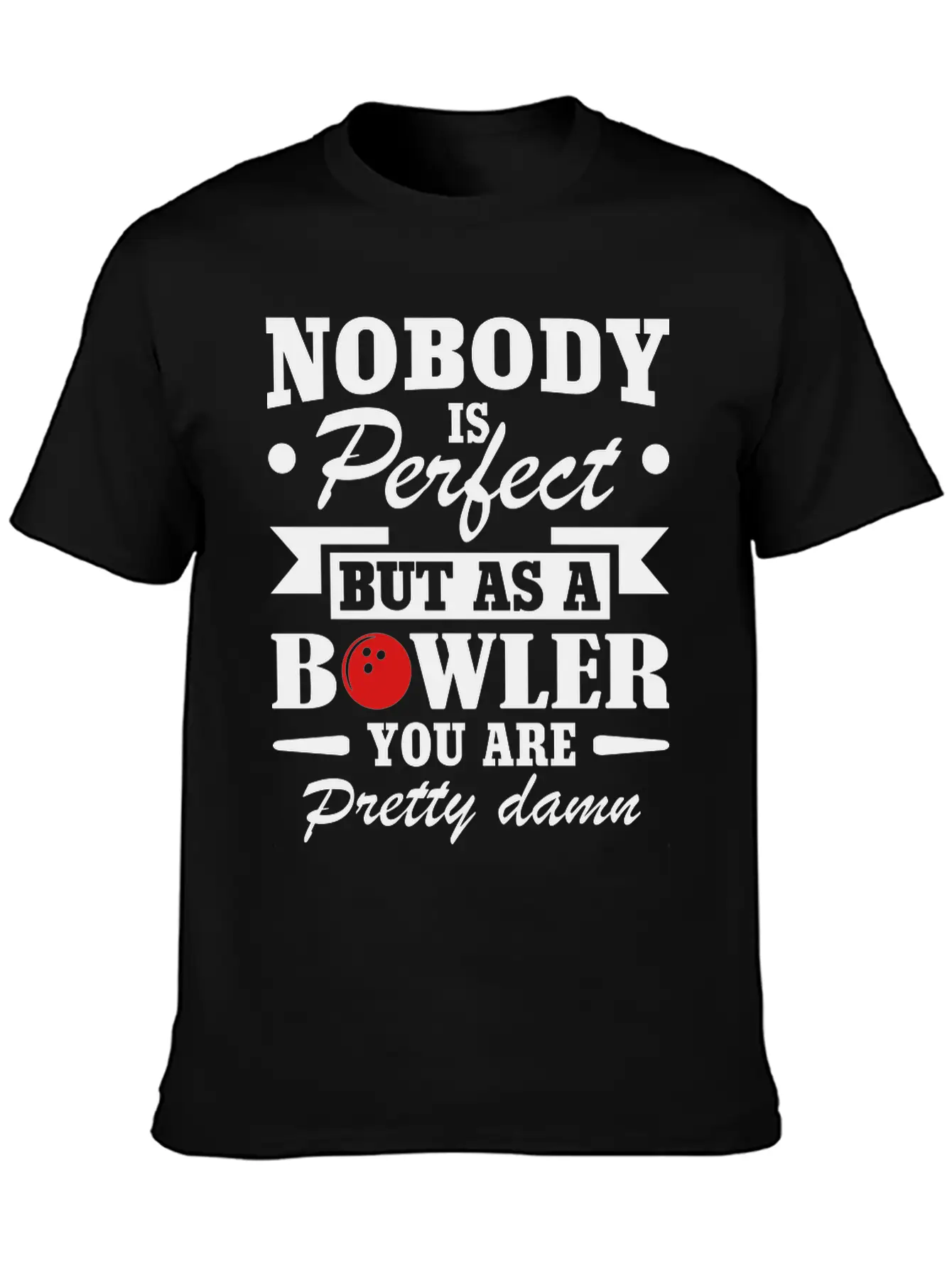 No Body Is Perfect But As Bowling Essential Cotton Tee For Daily Outfits ¨C Unisex Style