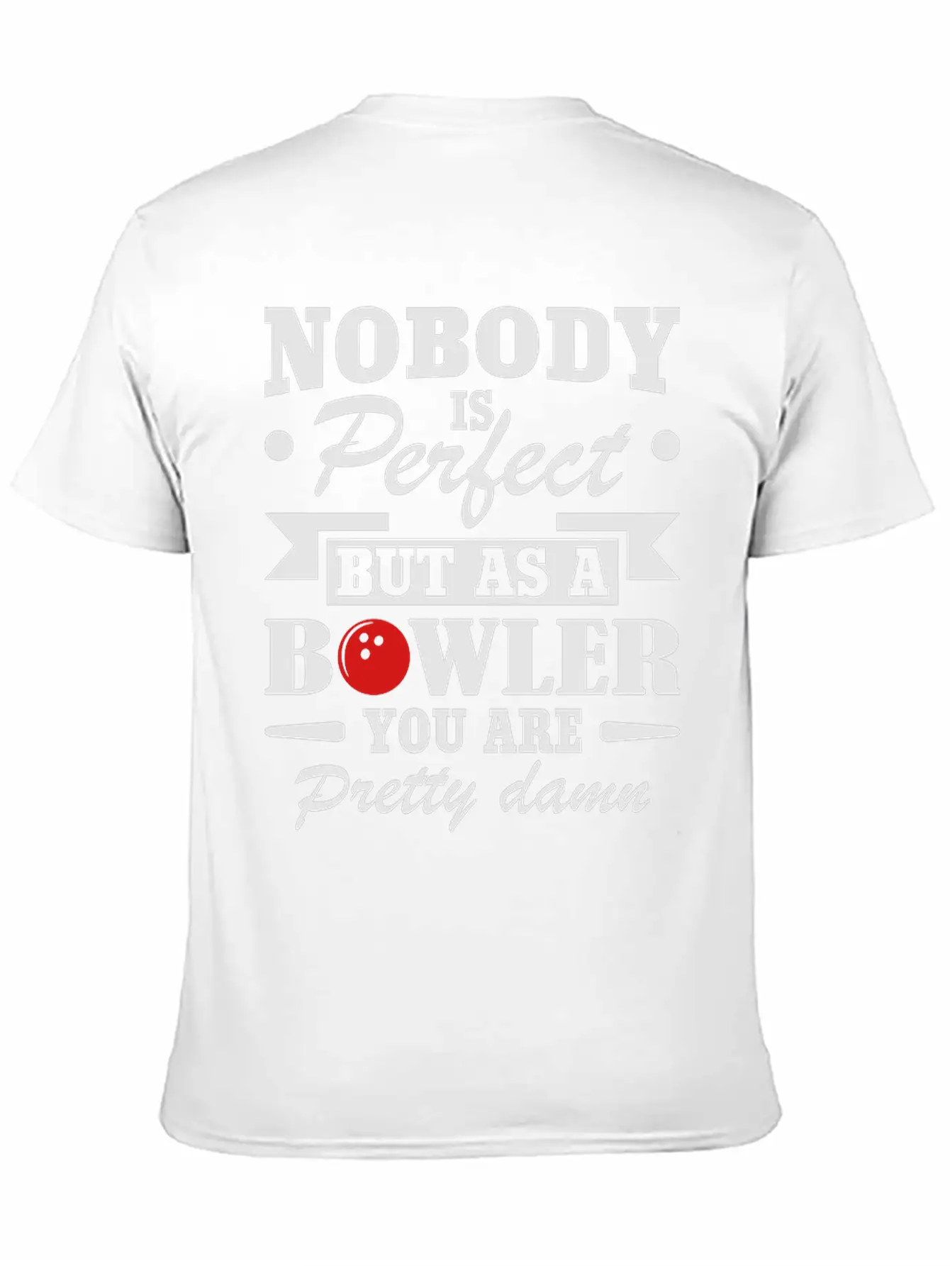 No Body Is Perfect But As Bowling Essential Cotton Tee For Daily Outfits ¨C Unisex Style