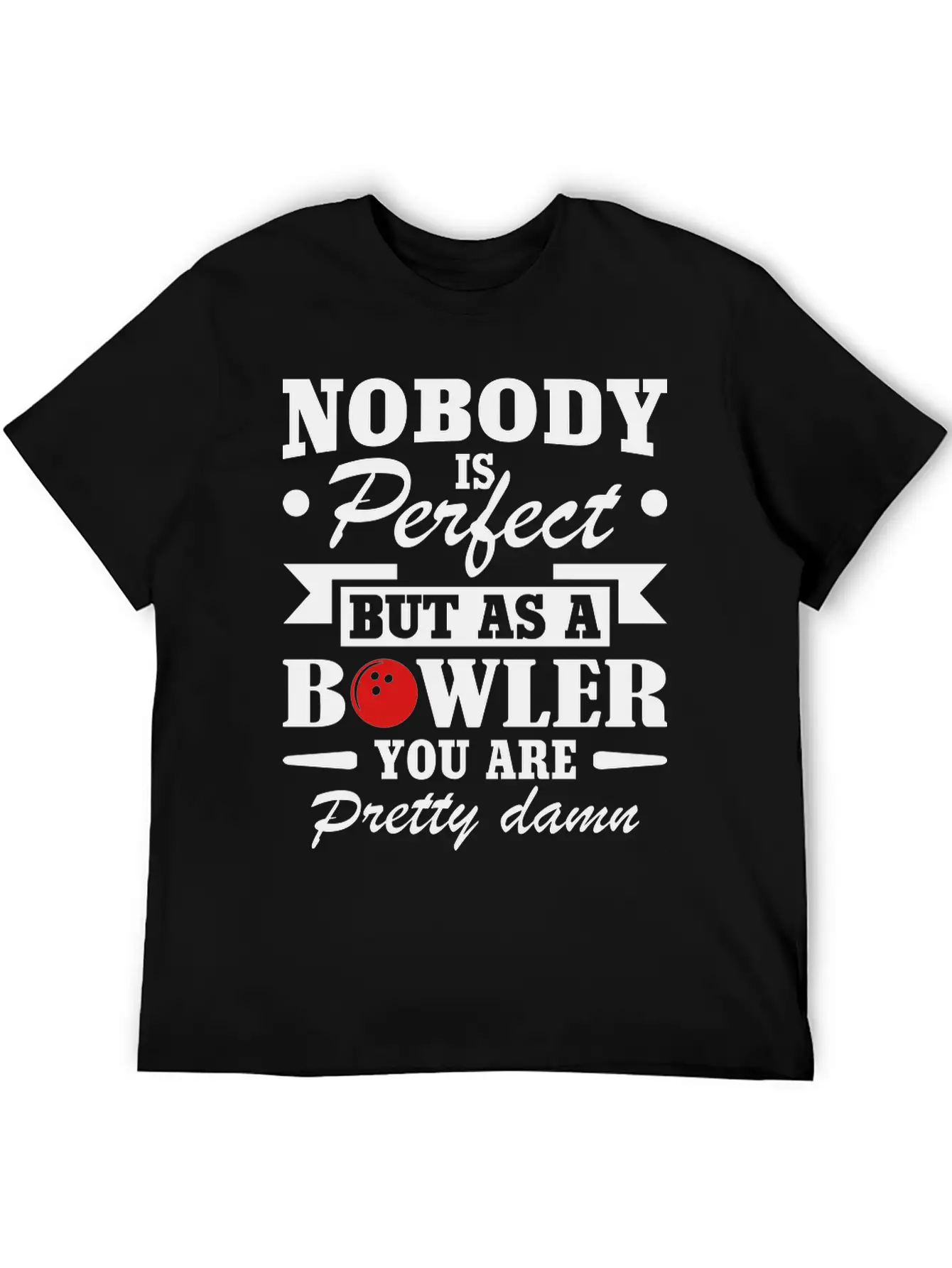 No Body Is Perfect But As Bowling Essential Cotton Tee For Daily Outfits ¨C Unisex Style