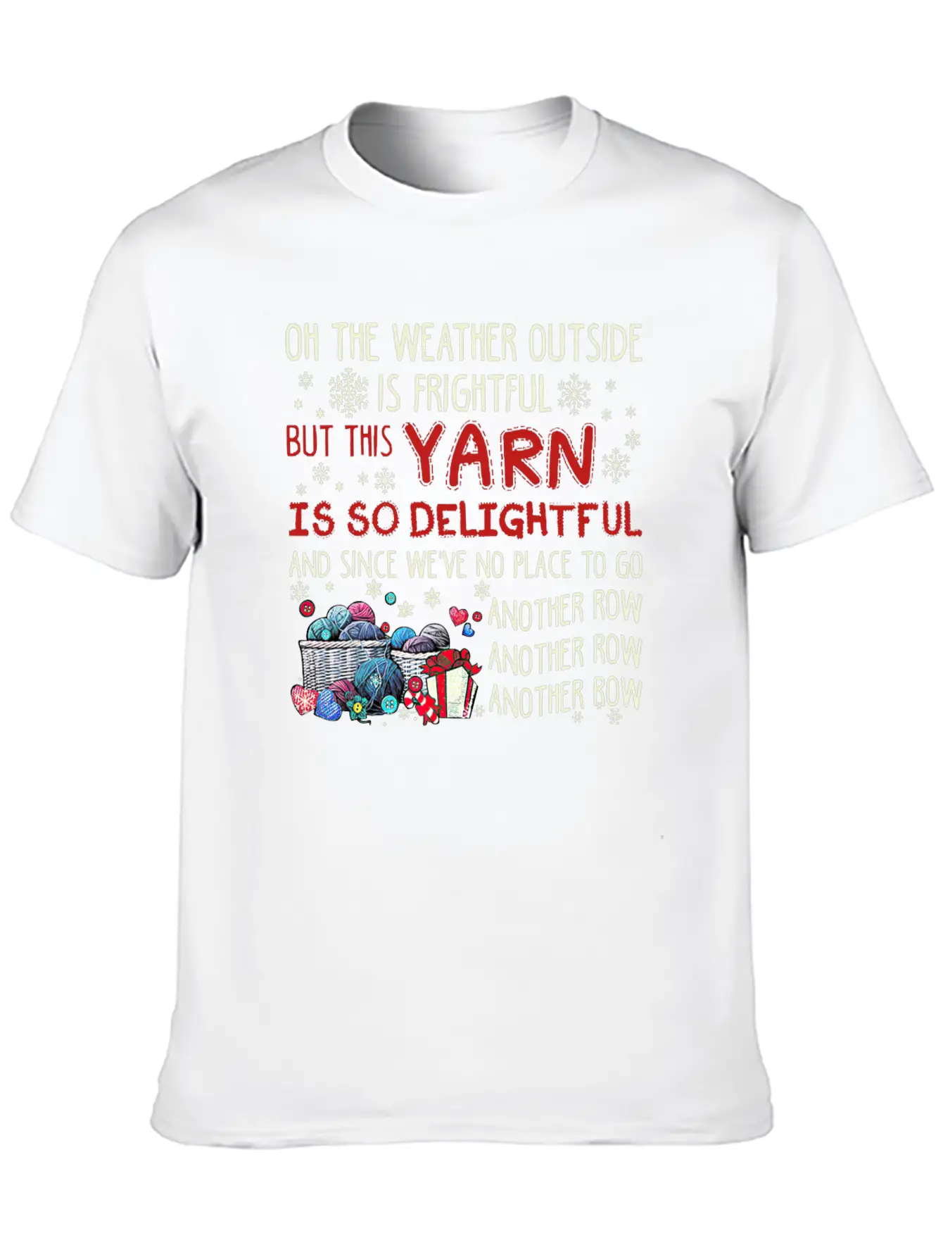 Oh The Weather Outside Is Frightful But This Yarn Basic Graphic T-Shirt ¨C Daily Comfort In Soft Cotton