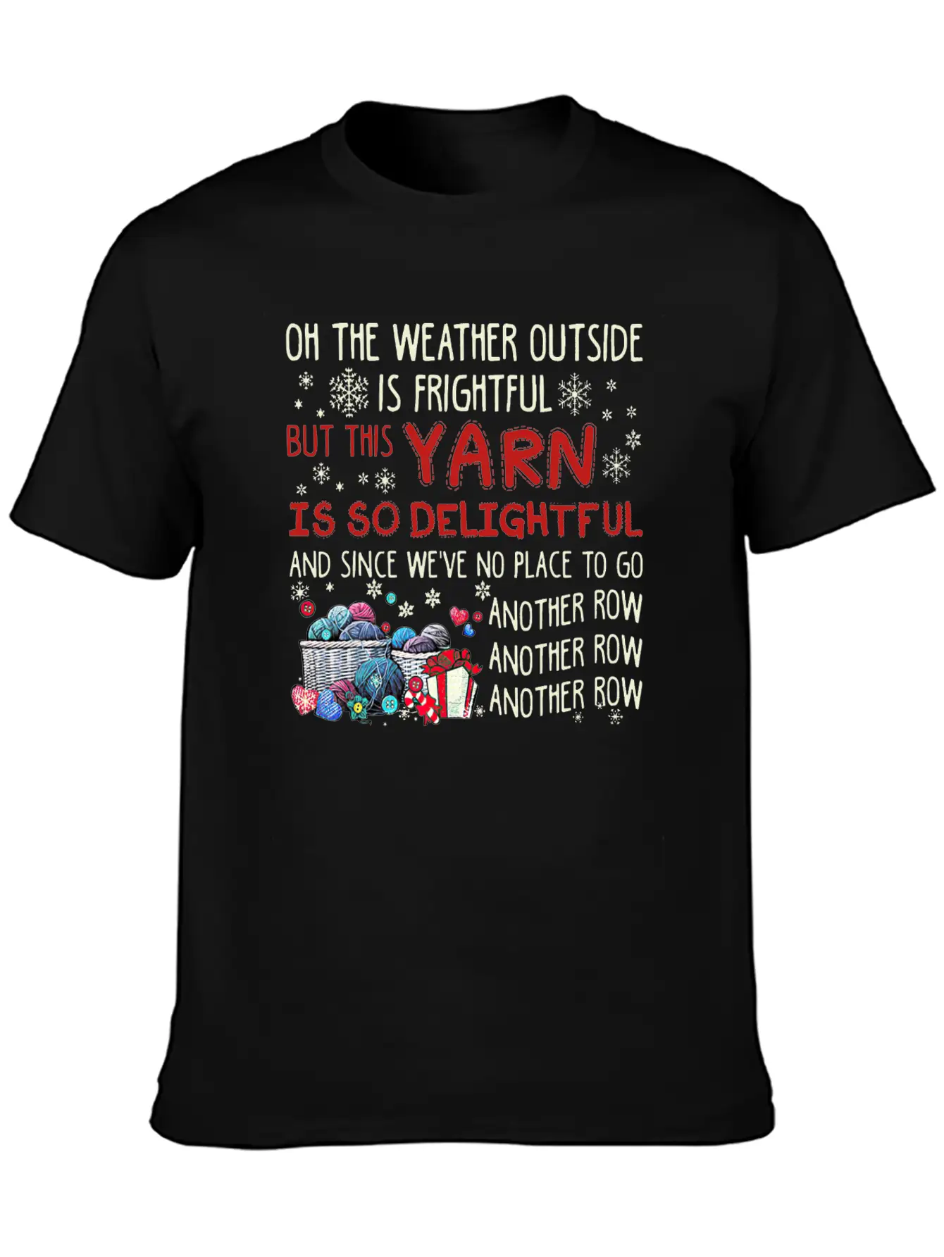 Oh The Weather Outside Is Frightful But This Yarn Basic Graphic T-Shirt ¨C Daily Comfort In Soft Cotton