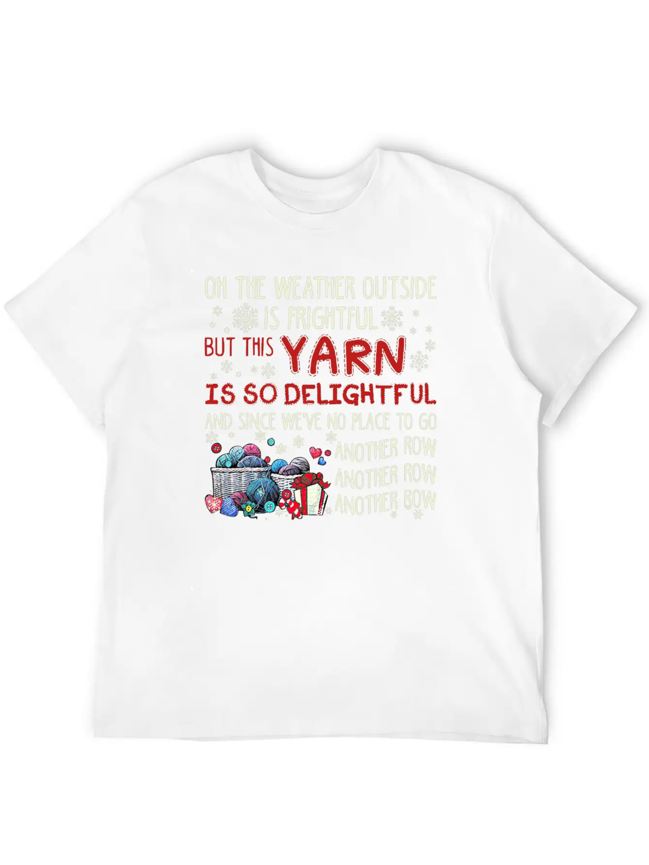 Oh The Weather Outside Is Frightful But This Yarn Basic Graphic T-Shirt ¨C Daily Comfort In Soft Cotton