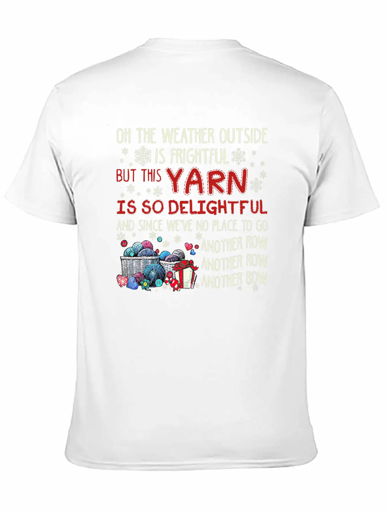 Oh The Weather Outside Is Frightful But This Yarn Basic Graphic T-Shirt ¨C Daily Comfort In Soft Cotton