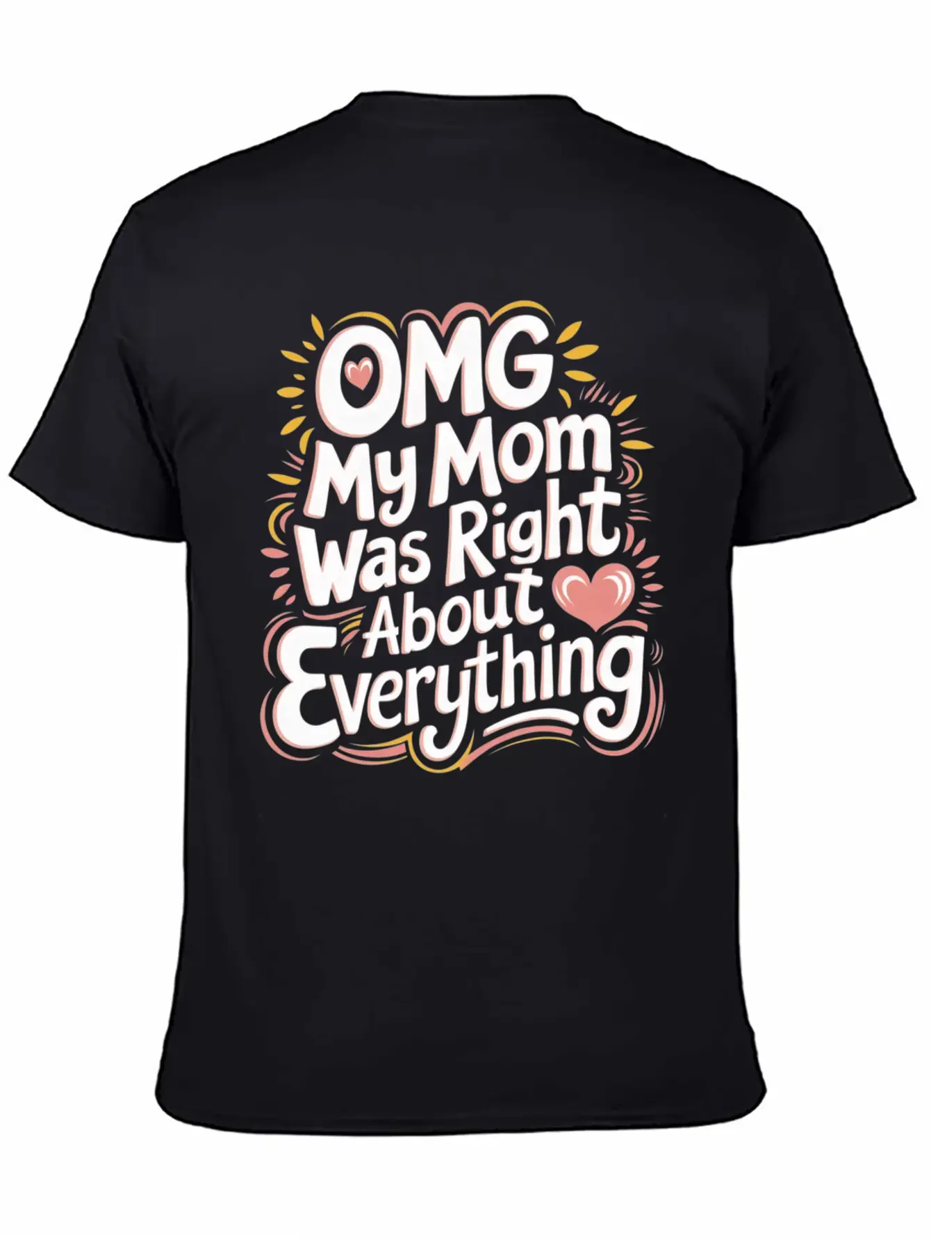 OMG My Mom Was Right About Everything 11 Essential Cotton Tee For Daily Outfits ¨C Unisex Style