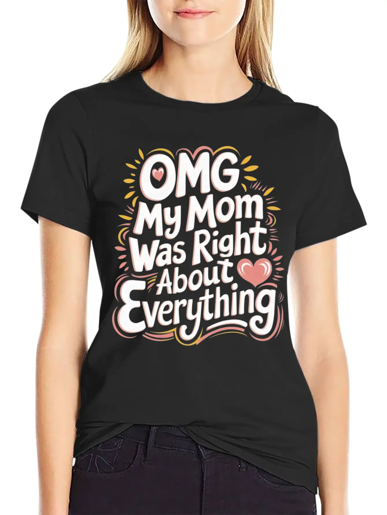 OMG My Mom Was Right About Everything 11 Essential Cotton Tee For Daily Outfits ¨C Unisex Style
