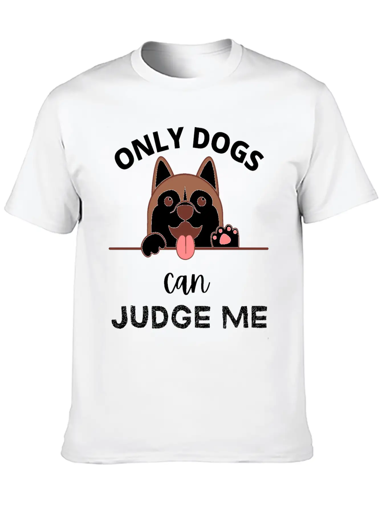 Only Dogs Can Judge Me - Dogs Lovers - Pets Lover Soft Cotton Short Sleeve Tee ¨C Unisex Wardrobe Staple
