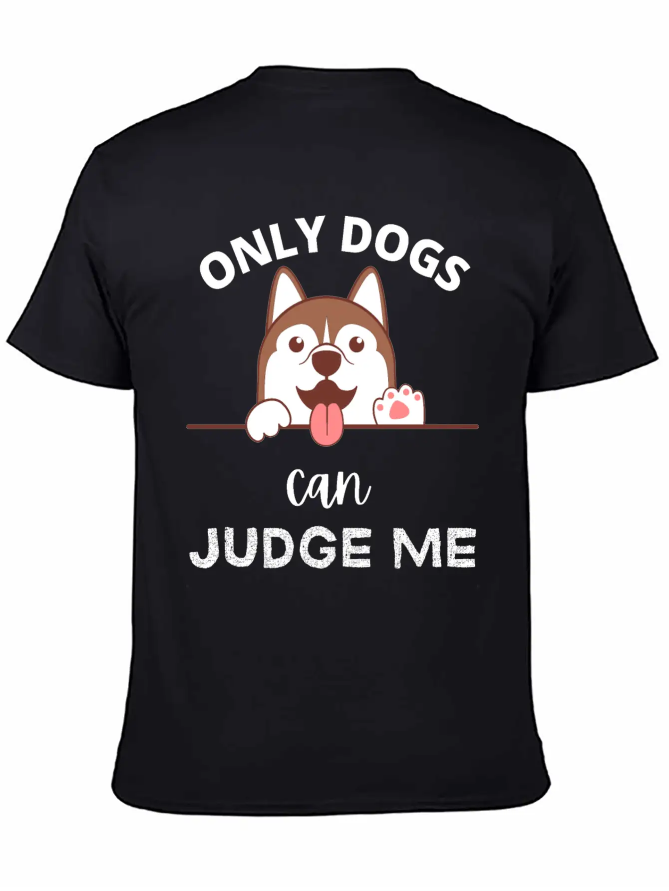Only Dogs Can Judge Me - Dogs Lovers - Pets Lover Soft Cotton Short Sleeve Tee ¨C Unisex Wardrobe Staple
