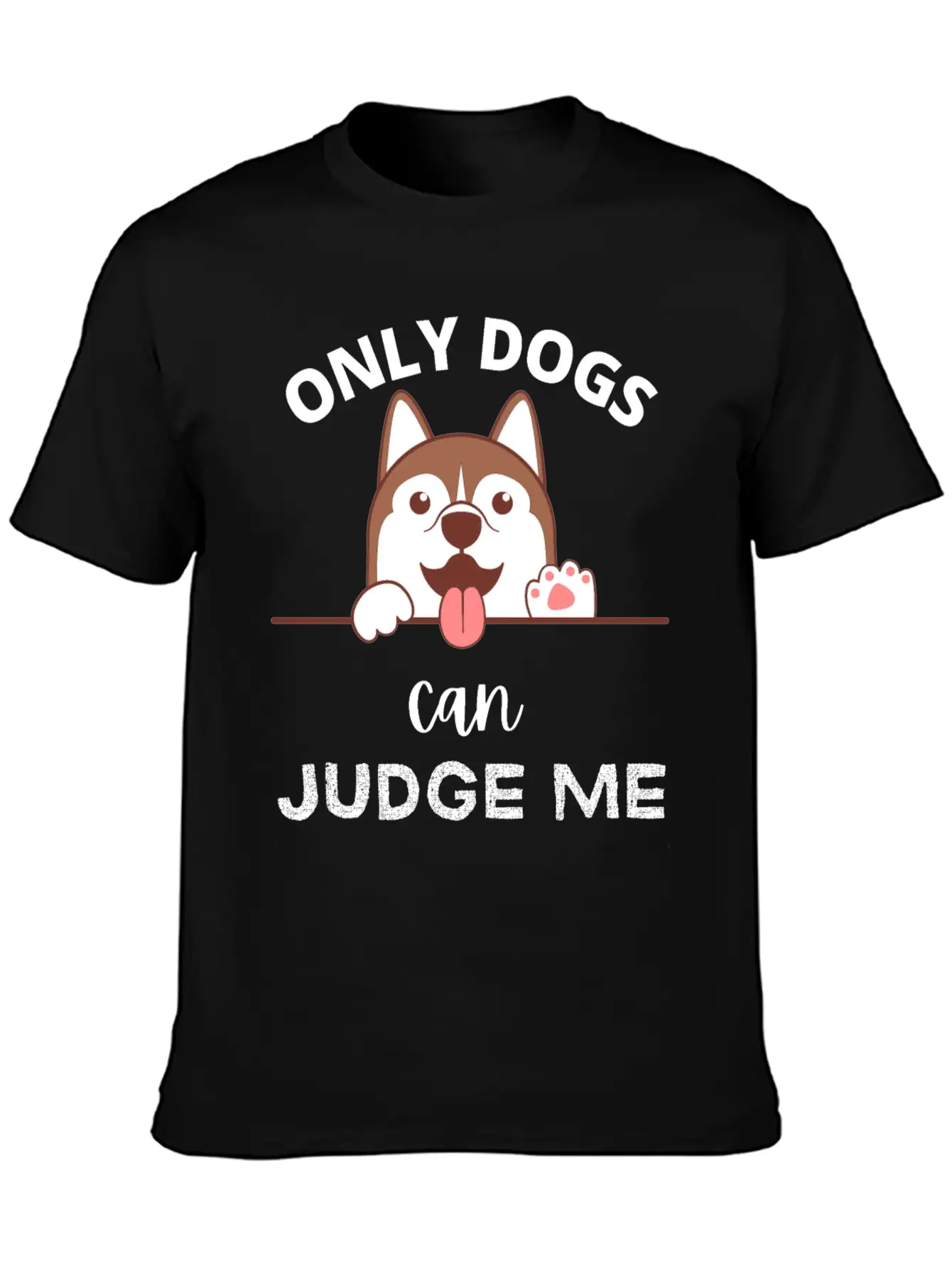 Only Dogs Can Judge Me - Dogs Lovers - Pets Lover Soft Cotton Short Sleeve Tee ¨C Unisex Wardrobe Staple