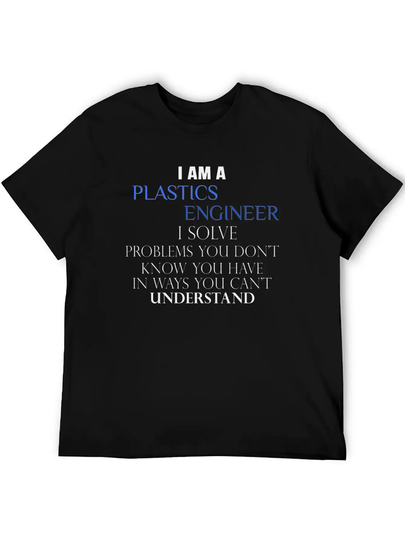 Plastics Engineer - I Am A Plastics Engineer I Sol Essential Cotton Tee For Daily Outfits ¨C Unisex Style