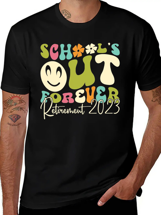 School¡¯s Out Forever Retirement 2023 Soft Cotton Short Sleeve Tee ¨C Unisex Wardrobe Staple
