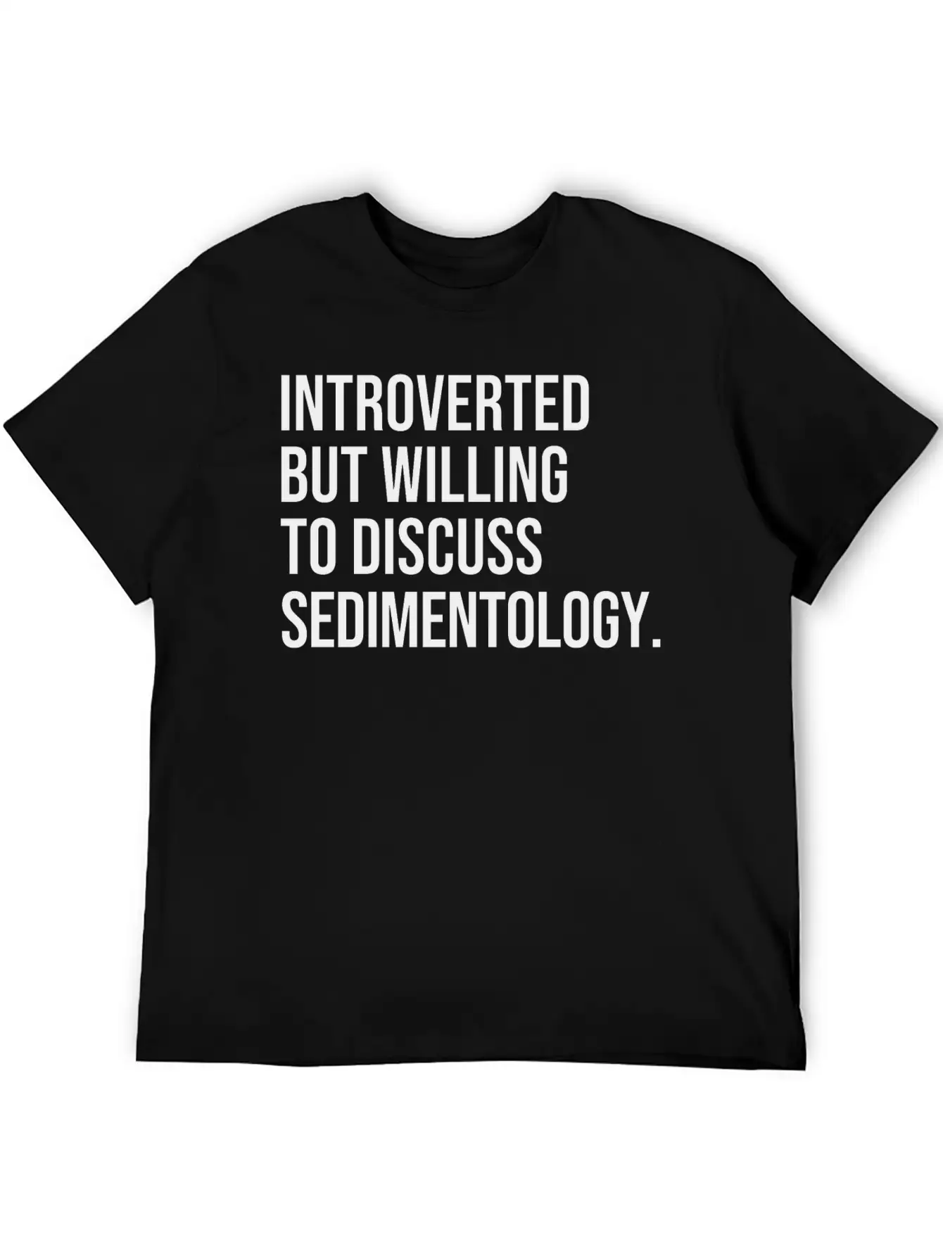 Sedimentology Funny Introverted Sedimentologist Essential Cotton Tee For Daily Outfits ¨C Unisex Style