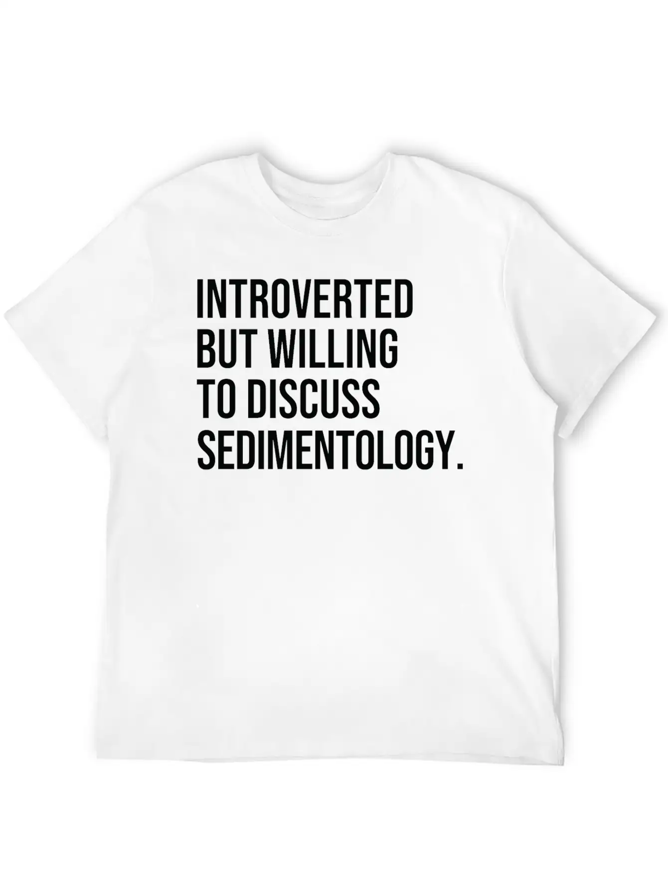 Sedimentology Funny Introverted Sedimentologist Essential Cotton Tee For Daily Outfits ¨C Unisex Style