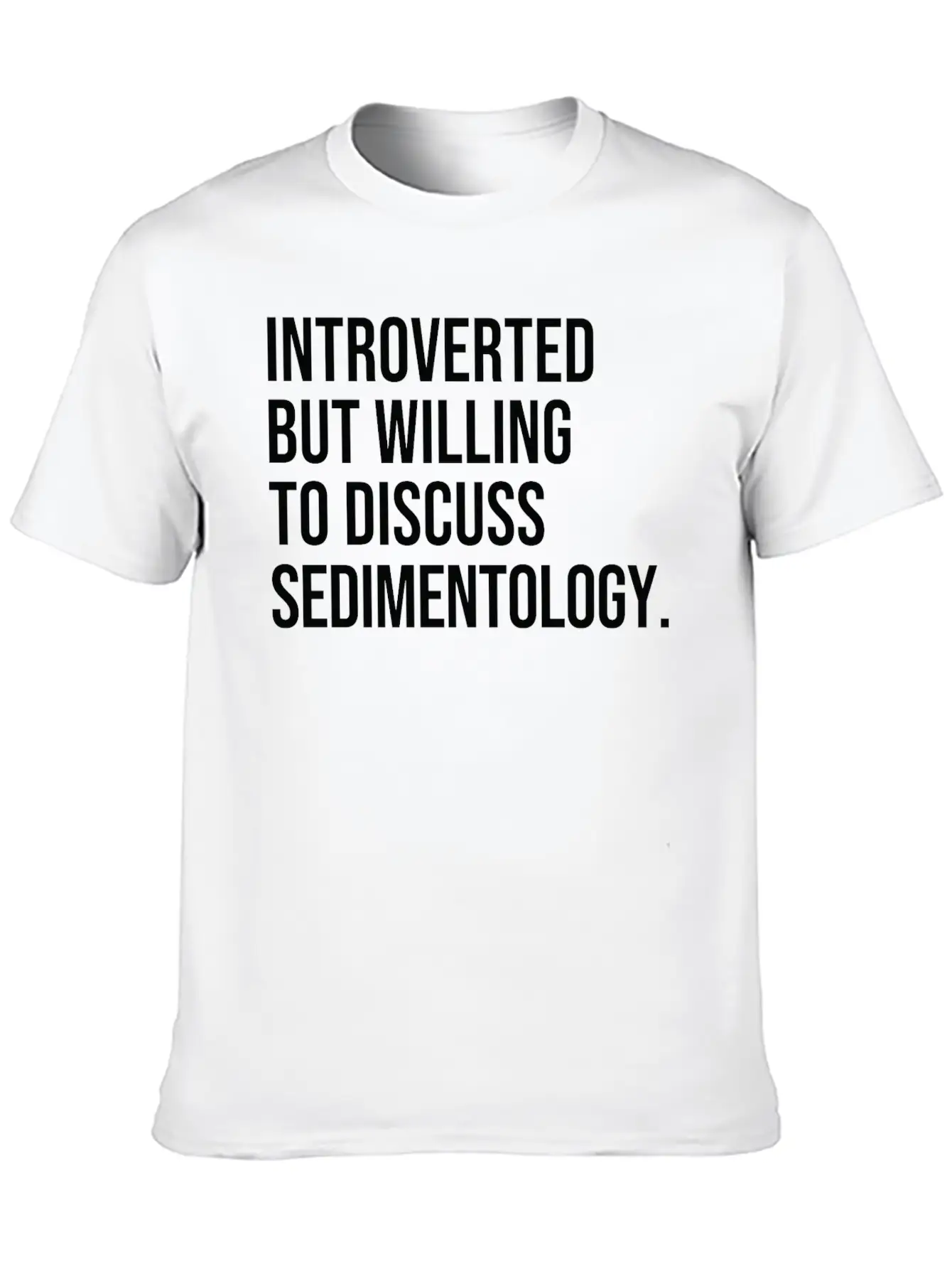 Sedimentology Funny Introverted Sedimentologist Essential Cotton Tee For Daily Outfits ¨C Unisex Style