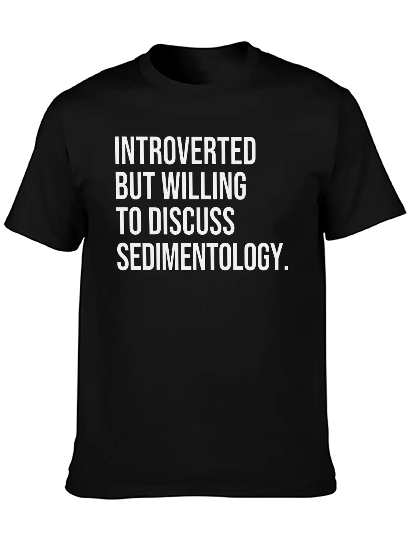 Sedimentology Funny Introverted Sedimentologist Essential Cotton Tee For Daily Outfits ¨C Unisex Style