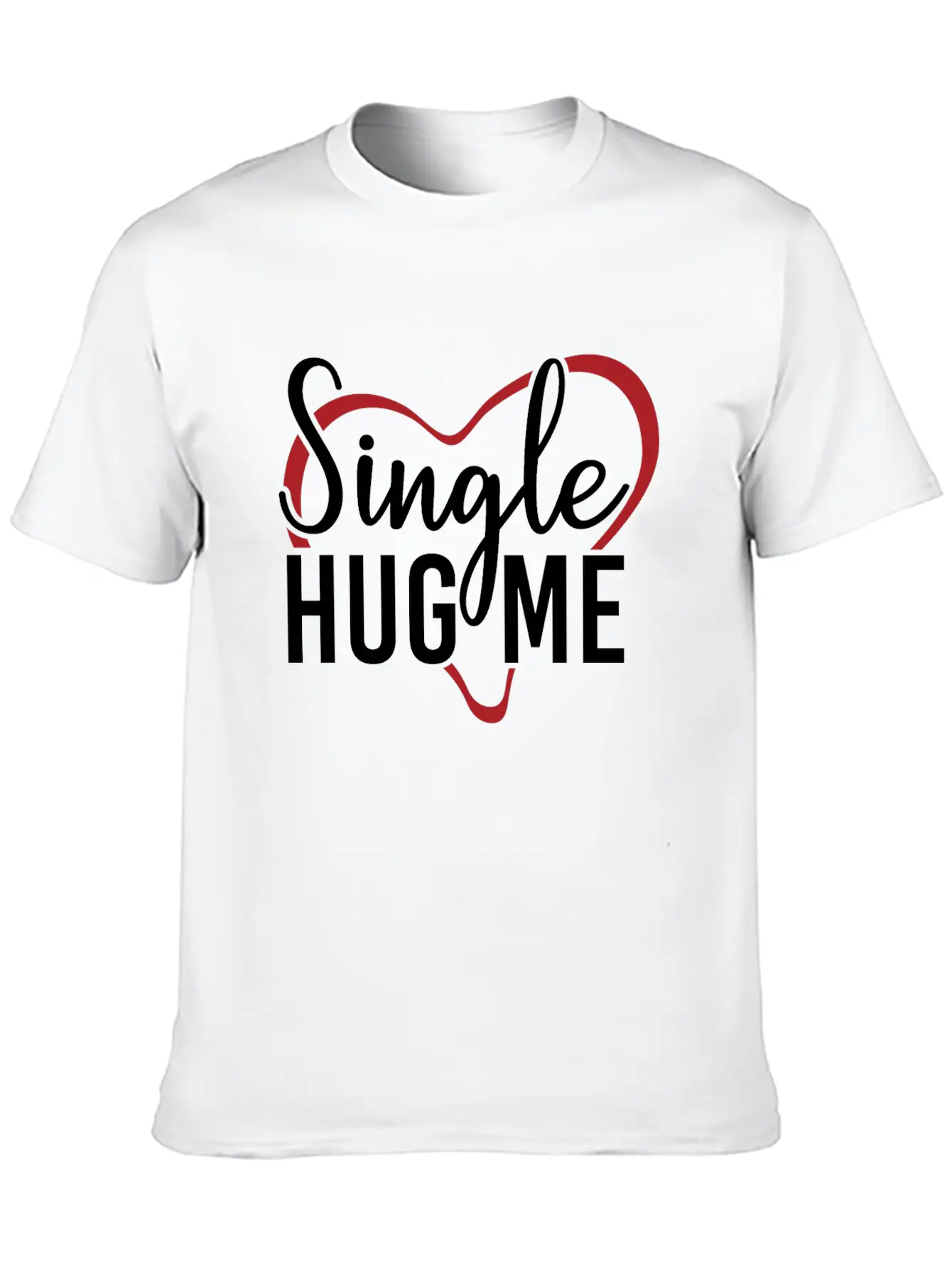 Single Hug Me Relationship Status Funny Gift Idea Soft Cotton Short Sleeve Tee ¨C Unisex Wardrobe Staple