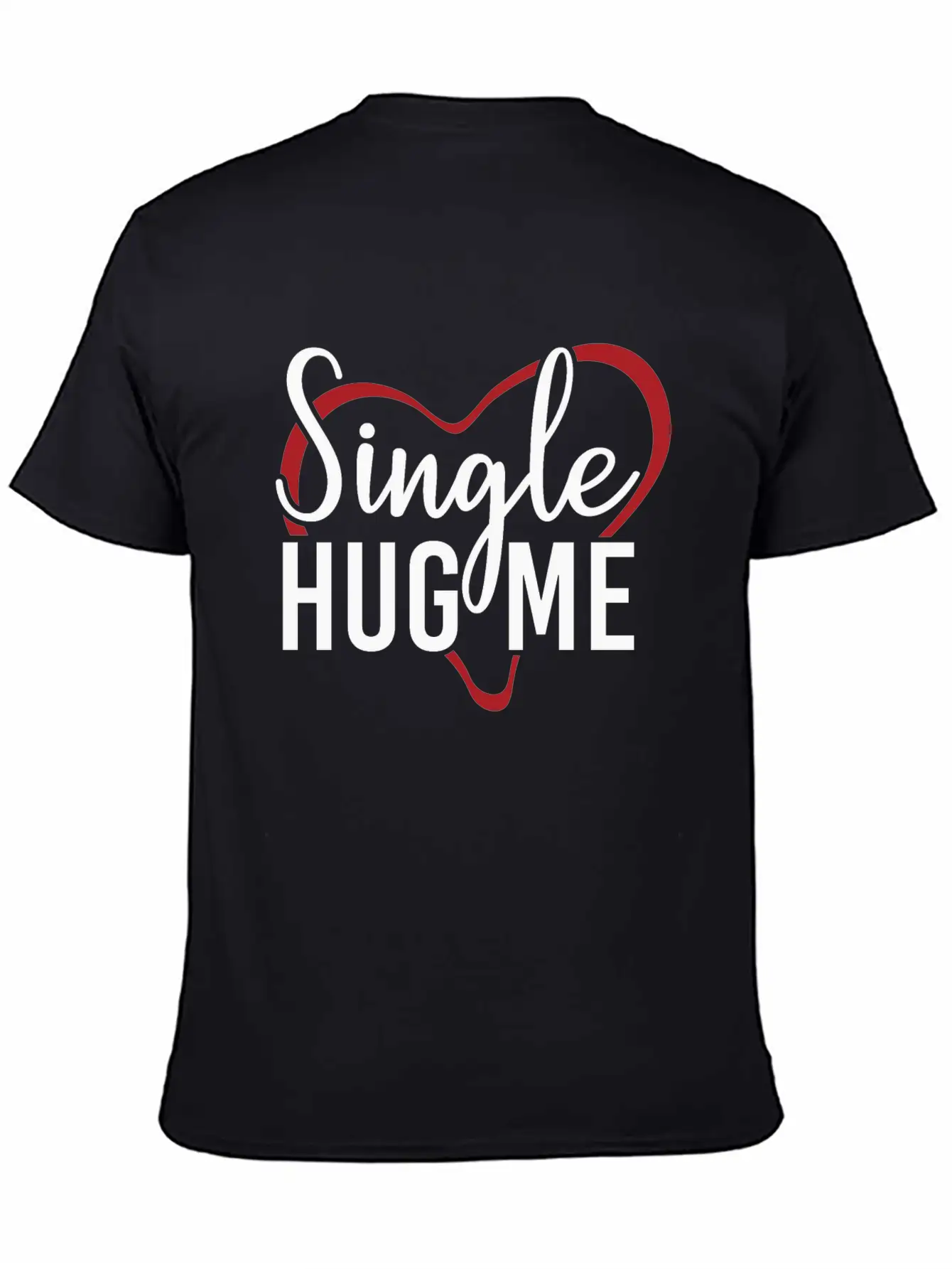 Single Hug Me Relationship Status Funny Gift Idea Soft Cotton Short Sleeve Tee ¨C Unisex Wardrobe Staple