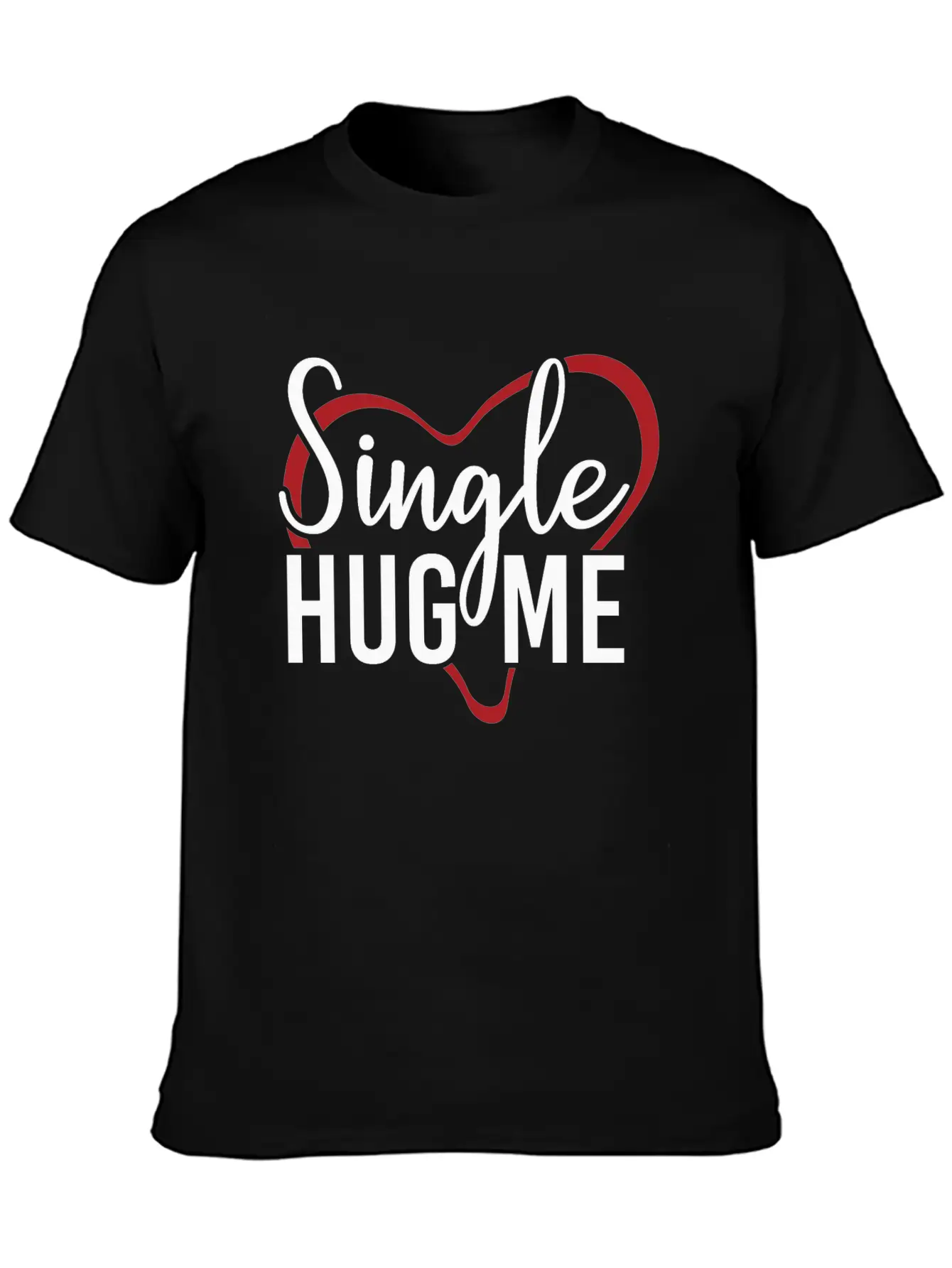 Single Hug Me Relationship Status Funny Gift Idea Soft Cotton Short Sleeve Tee ¨C Unisex Wardrobe Staple