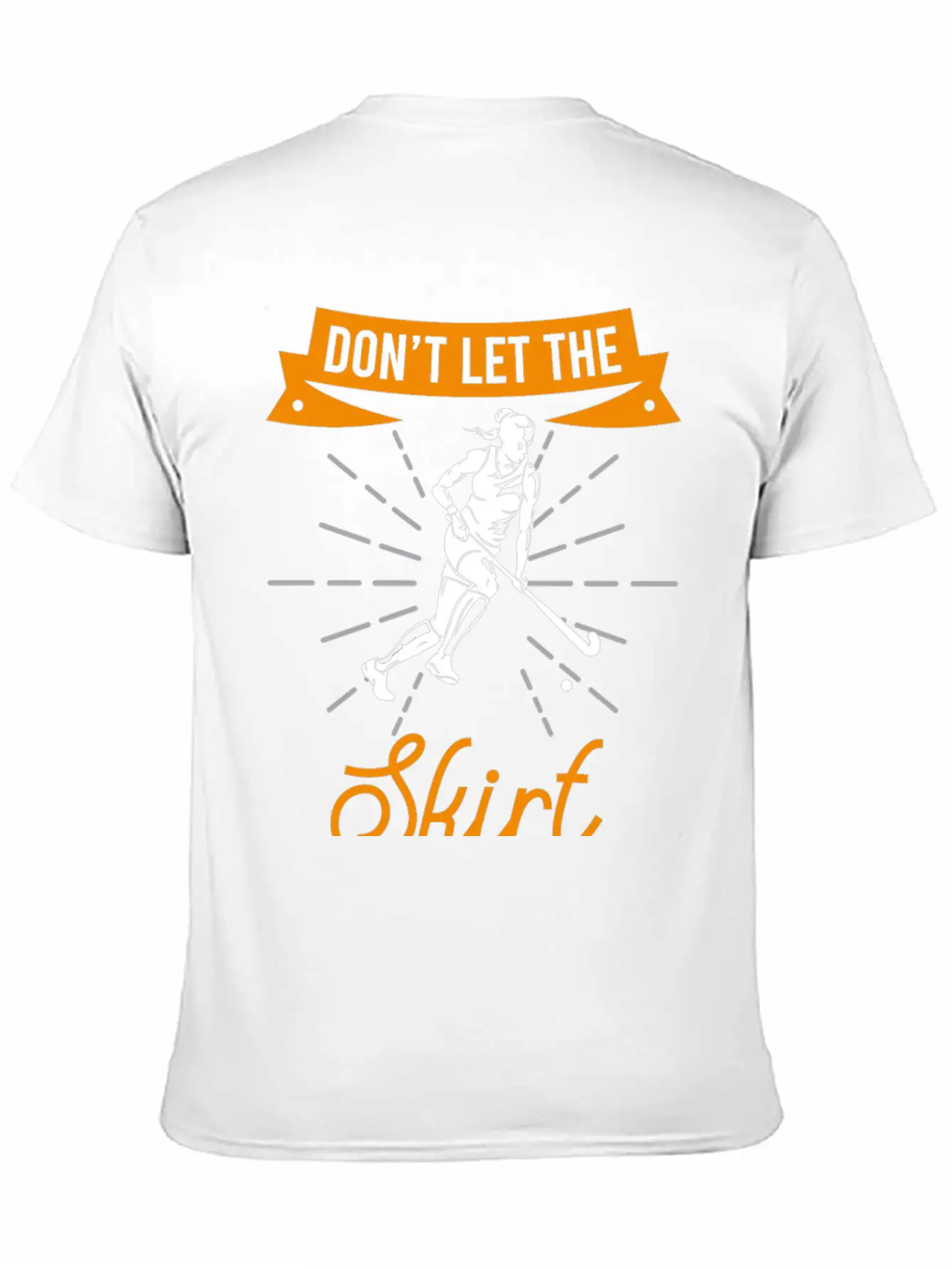 Skirt Fool You Field Hockey Gift Field Hockey Play Basic Graphic T-Shirt ¨C Daily Comfort In Soft Cotton