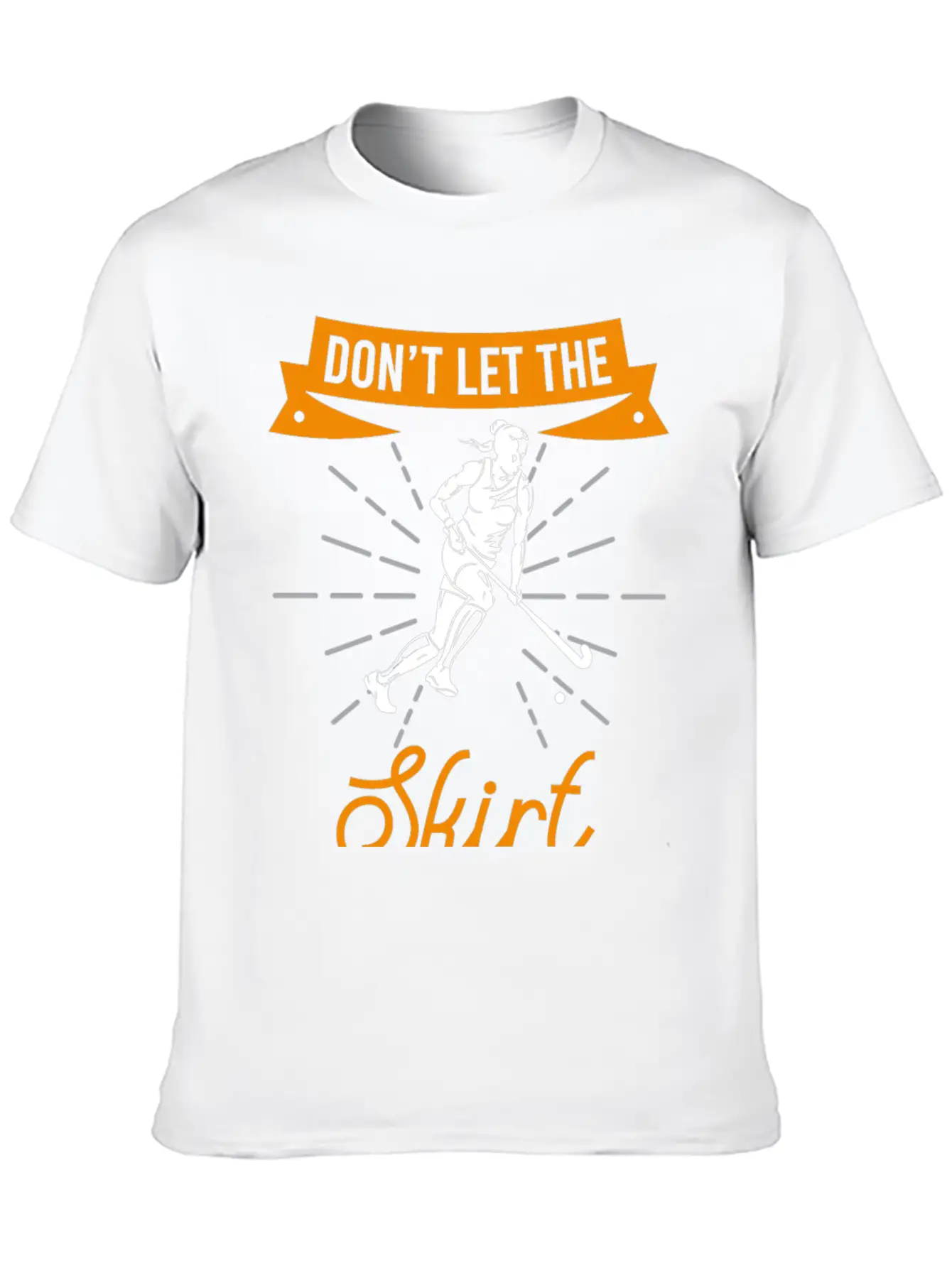 Skirt Fool You Field Hockey Gift Field Hockey Play Basic Graphic T-Shirt ¨C Daily Comfort In Soft Cotton