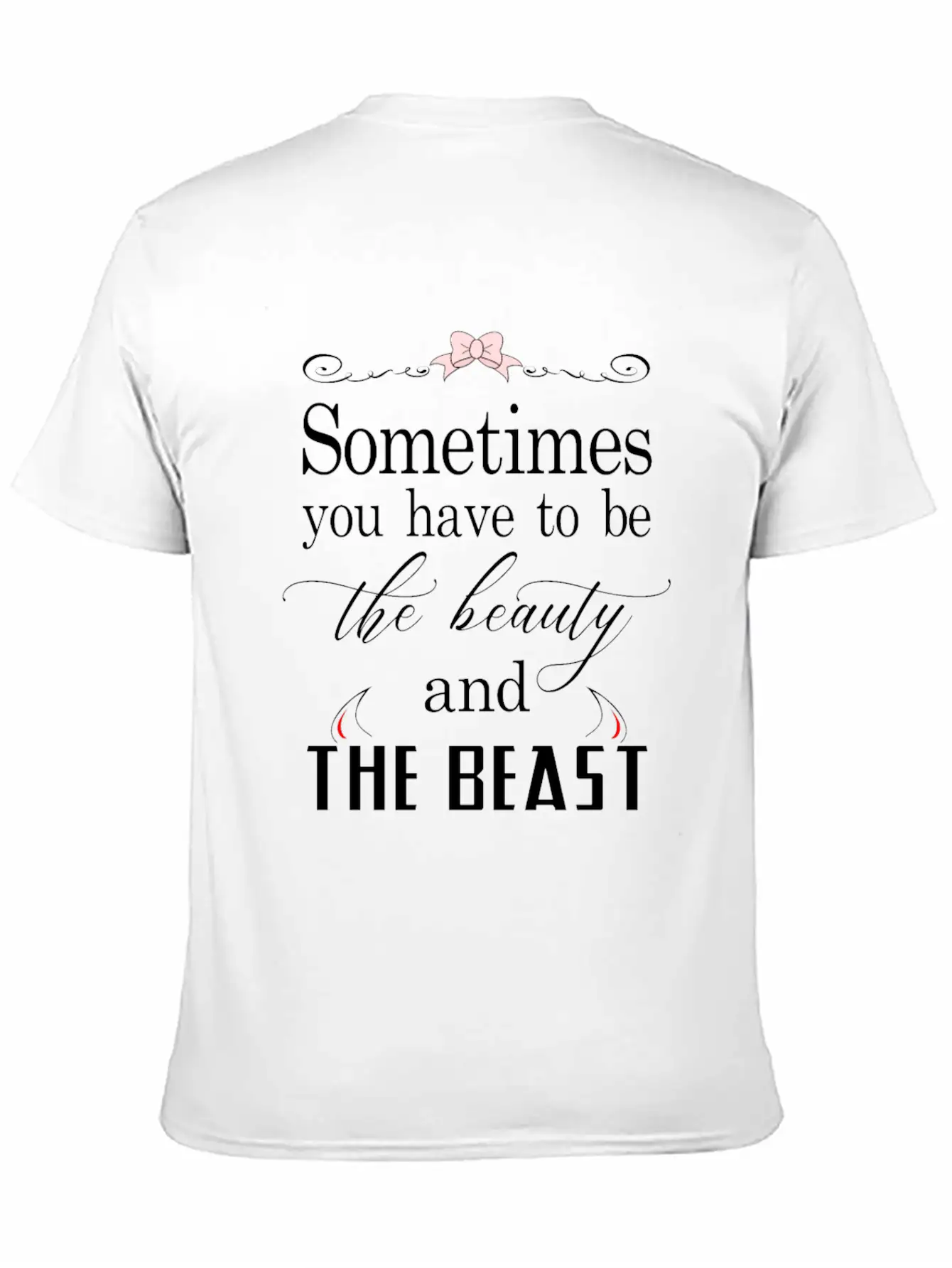 Sometimes You Have To Be The Beauty And The Beast Essential Cotton Tee For Daily Outfits ¨C Unisex Style