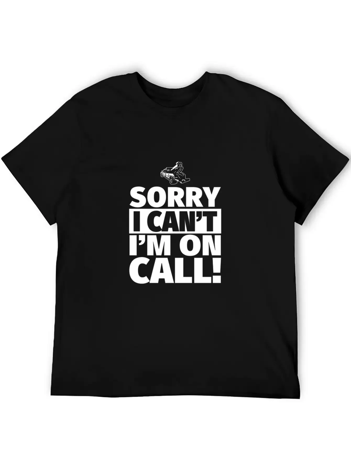 Sorry I Can'T I'M On Call - On Call Tow Truck Driv Basic Graphic T-Shirt ¨C Daily Comfort In Soft Cotton